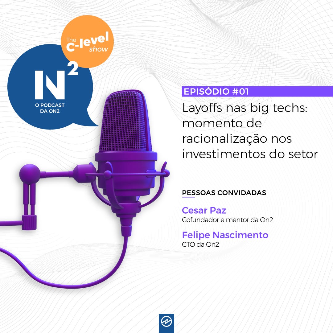 Layoffs nas big techs: momento de racionalização nos investimentos do setor - The C-Level Show #1