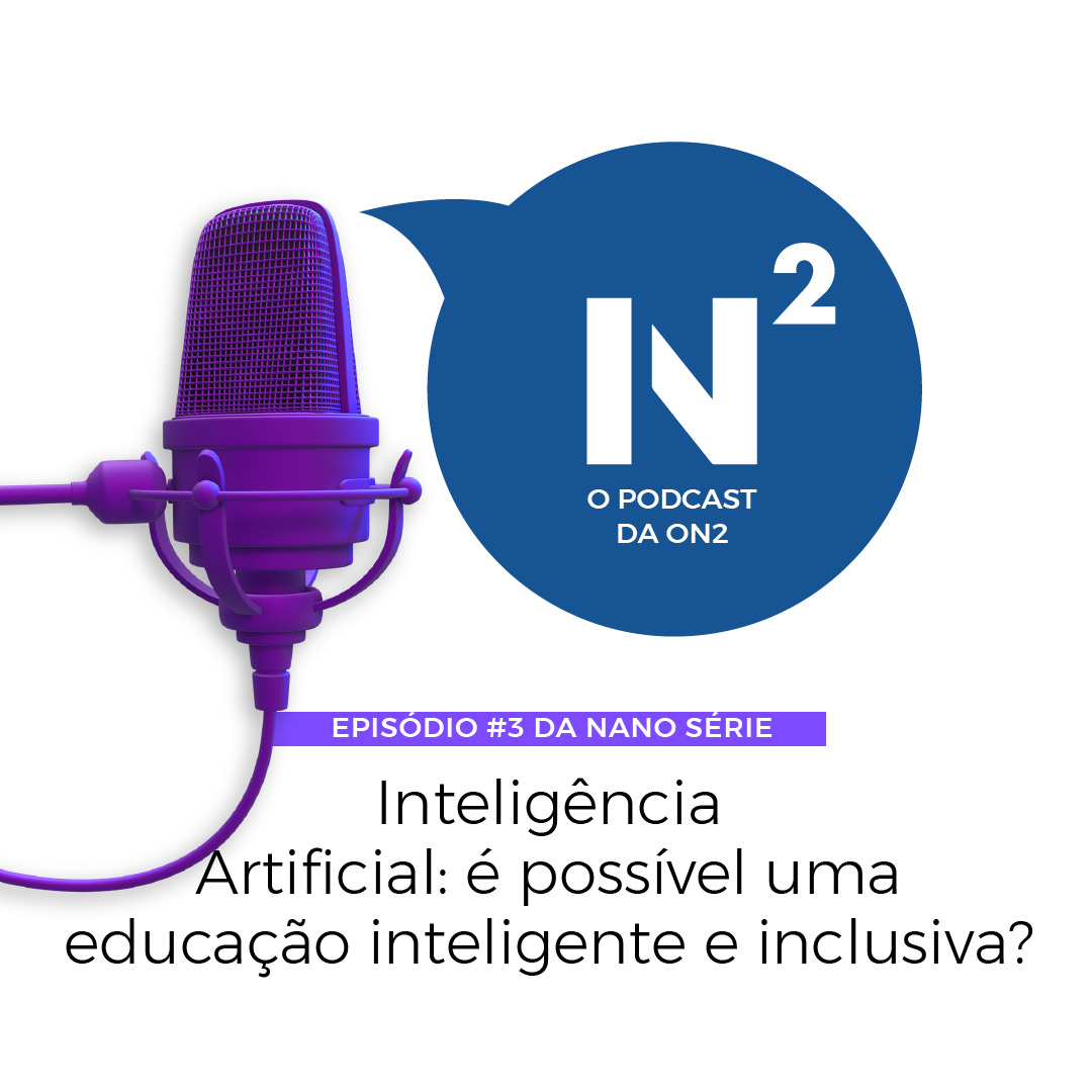 Inteligência Artificial: é possível uma Educação inteligente e inclusiva? - N² #26