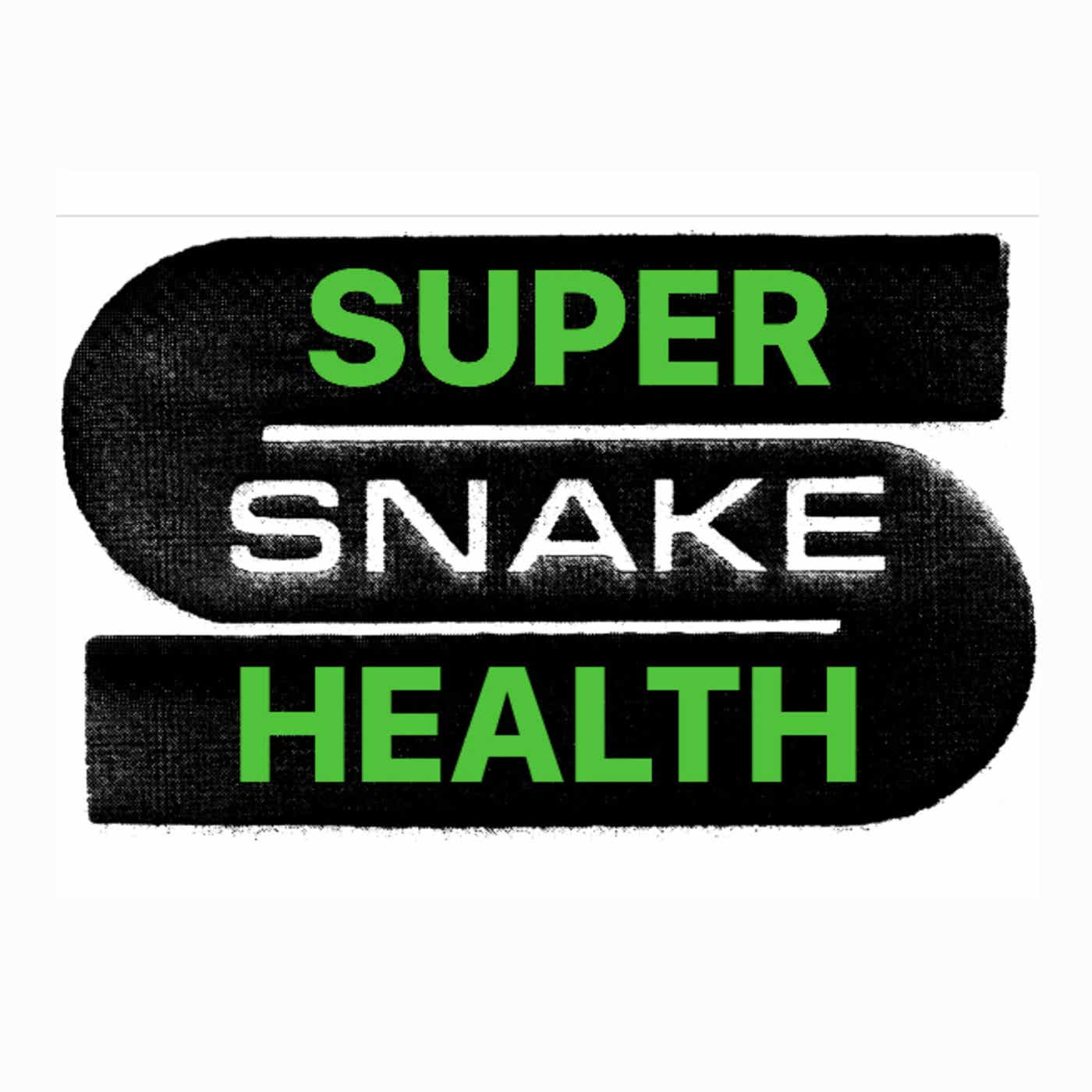 SNAKE SUPER HEALTH Podcast