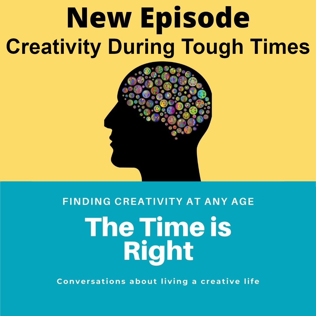 Episode 25: Creativity During Tough TimesEpisode 25: Creativity During Tough Times