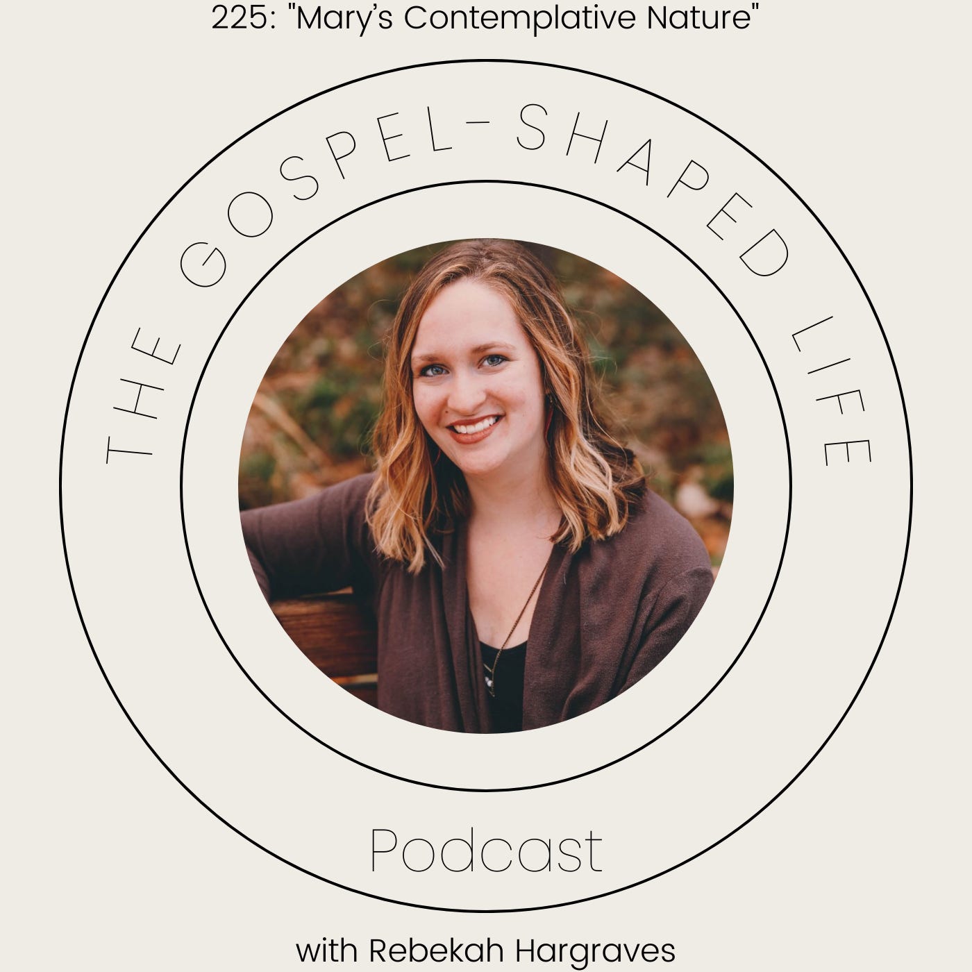 225: "Mary's Contemplative Nature" with Rebekah Hargraves