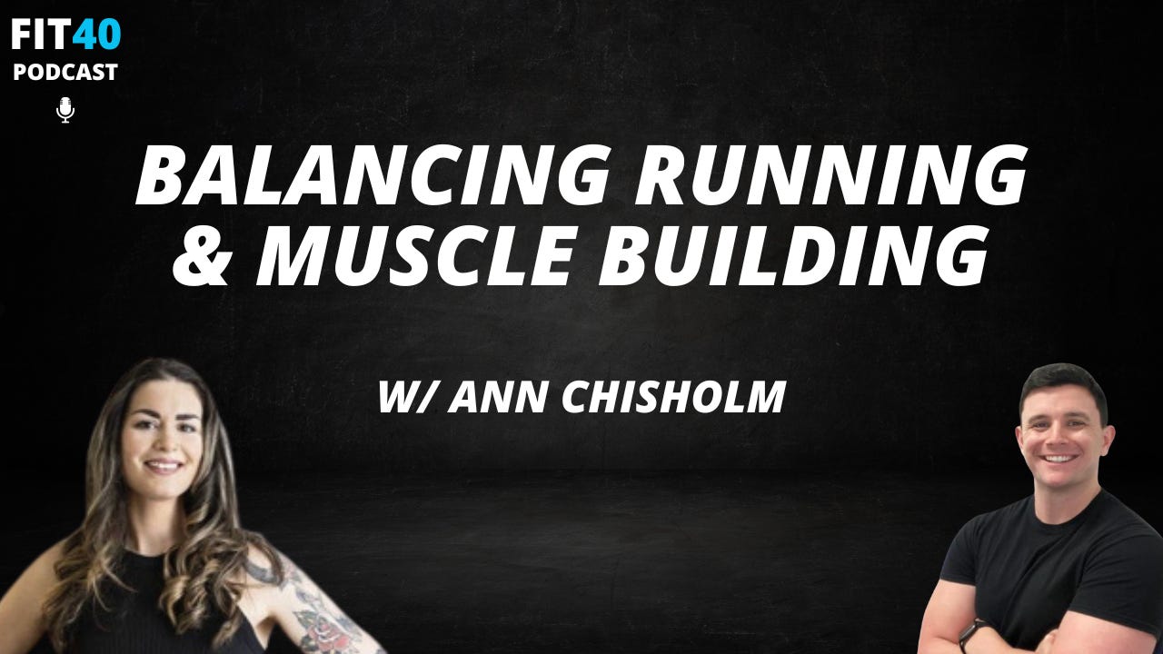 #238: Eating To Build Muscle & Balancing Running and Strength Training w/ Ann Chisholm