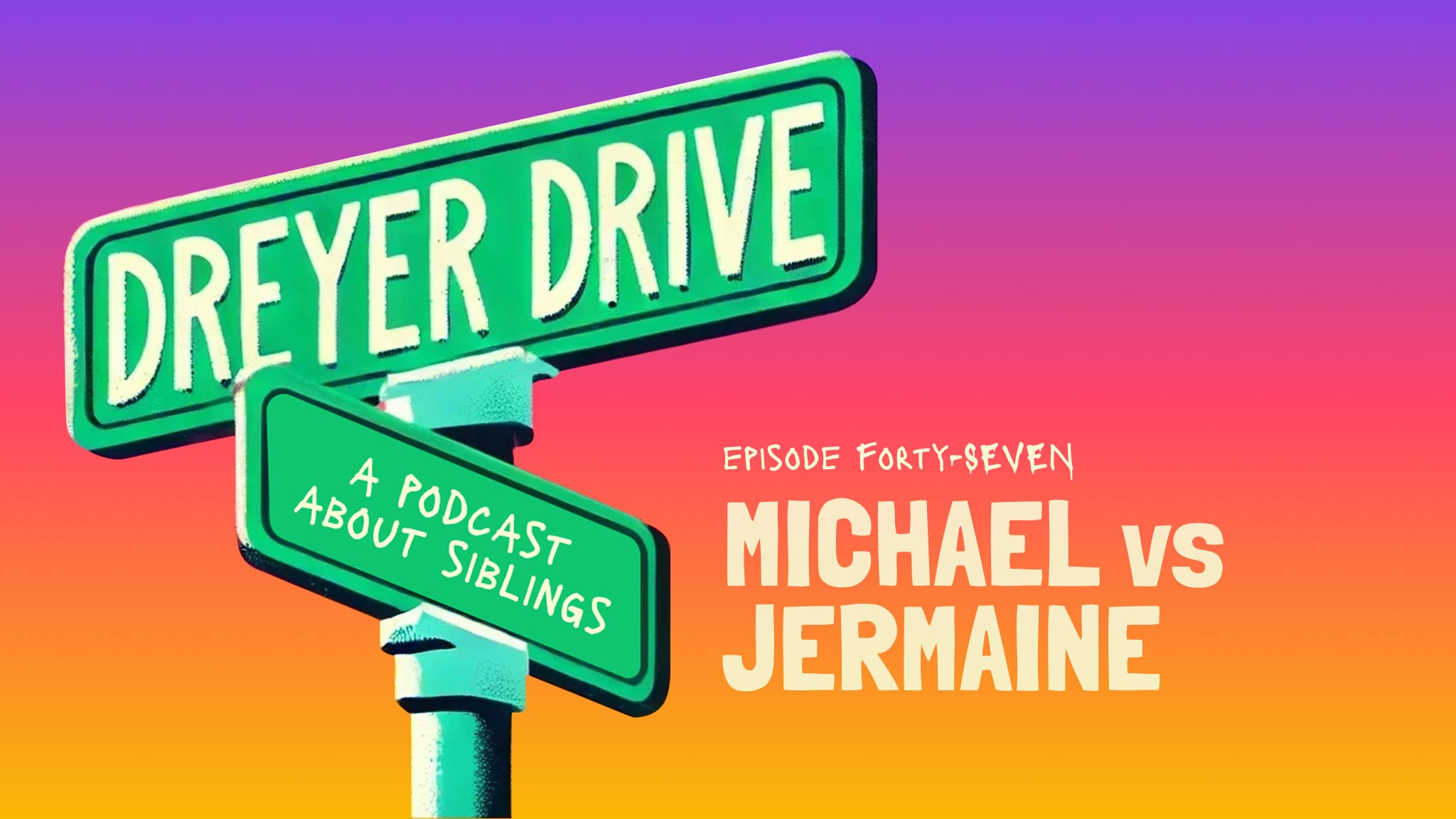 Dreyer Drive #047 - Michael vs Jermaine episode artwork