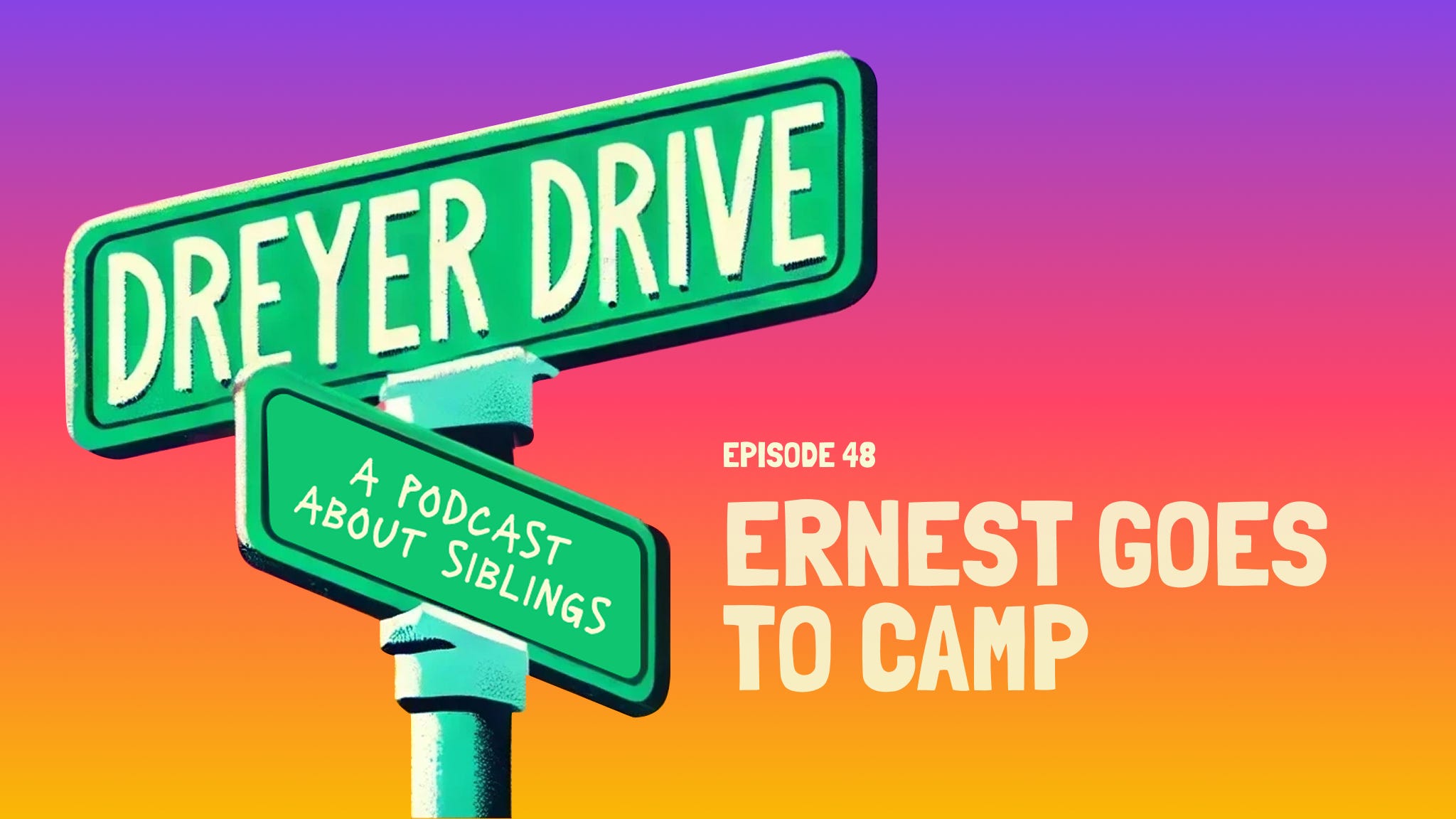 Dreyer Drive #048 - Ernest Goes to Camp episode artwork