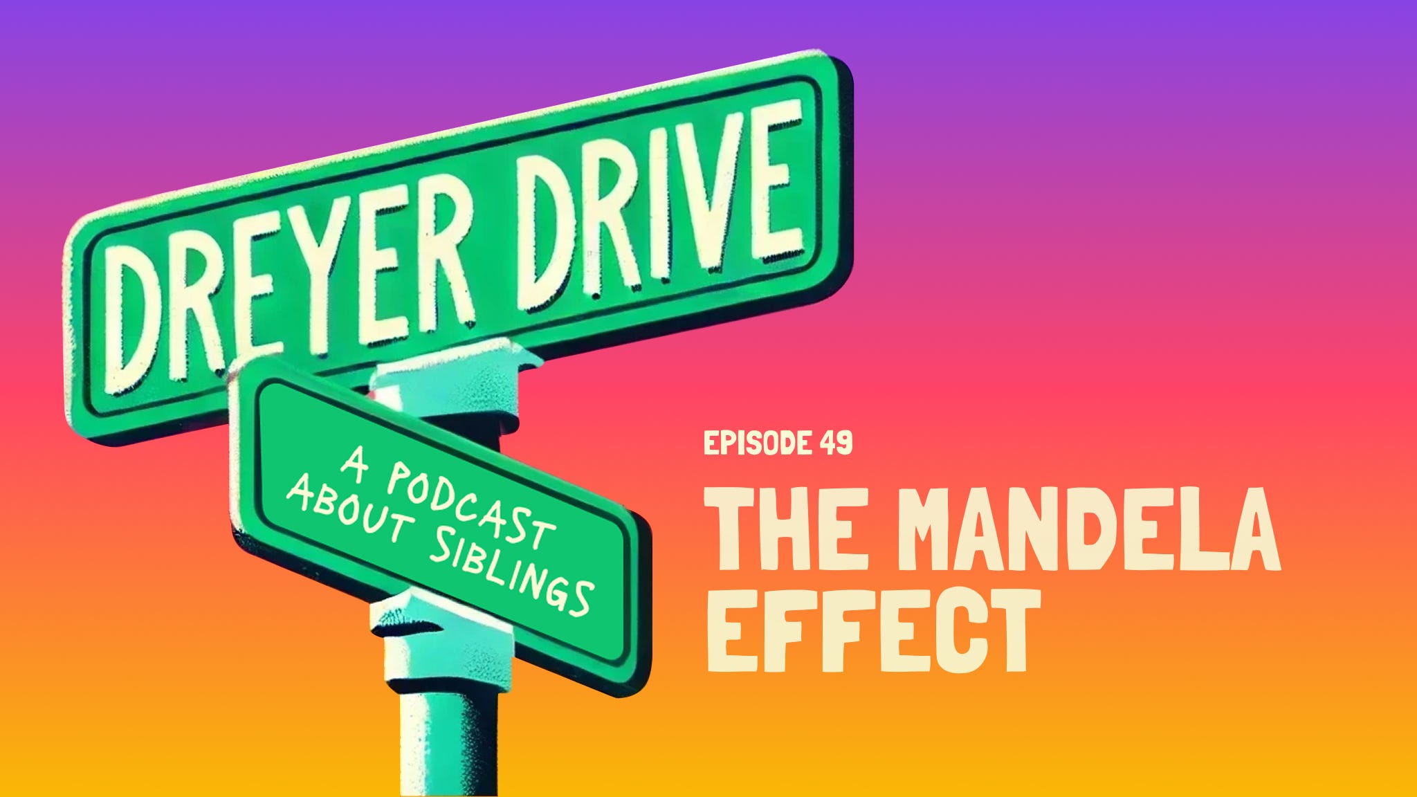 Dreyer Drive #049 - The Mandela Effect on Millennials  episode artwork