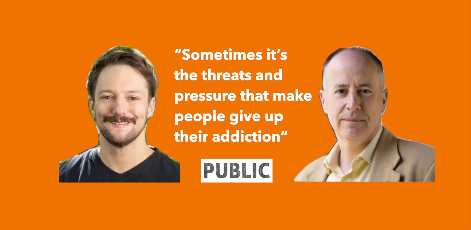 Keith Humphreys: “Sometimes it’s the threats and pressure that make people give up their addiction” Keith Humphreys: “Sometimes it’s the threats and pressure that make people give up their addiction”