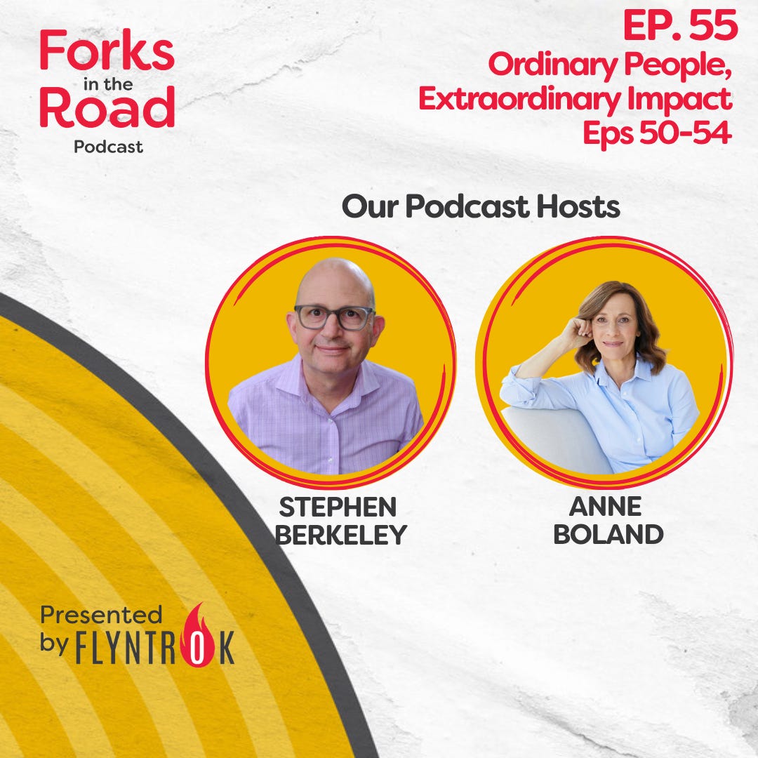 Eps 55 “Ordinary People, Extraordinary Impact” with hosts Stephen Berkeley and Anne Boland