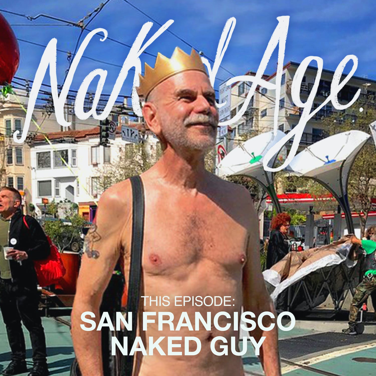 San Francisco Naked Guy – Naked Age – Podcast – Podtail