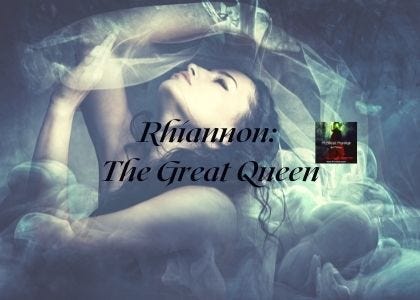 Rhiannon: The Great Queen