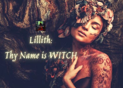 Lillith: Thy Name is Witch