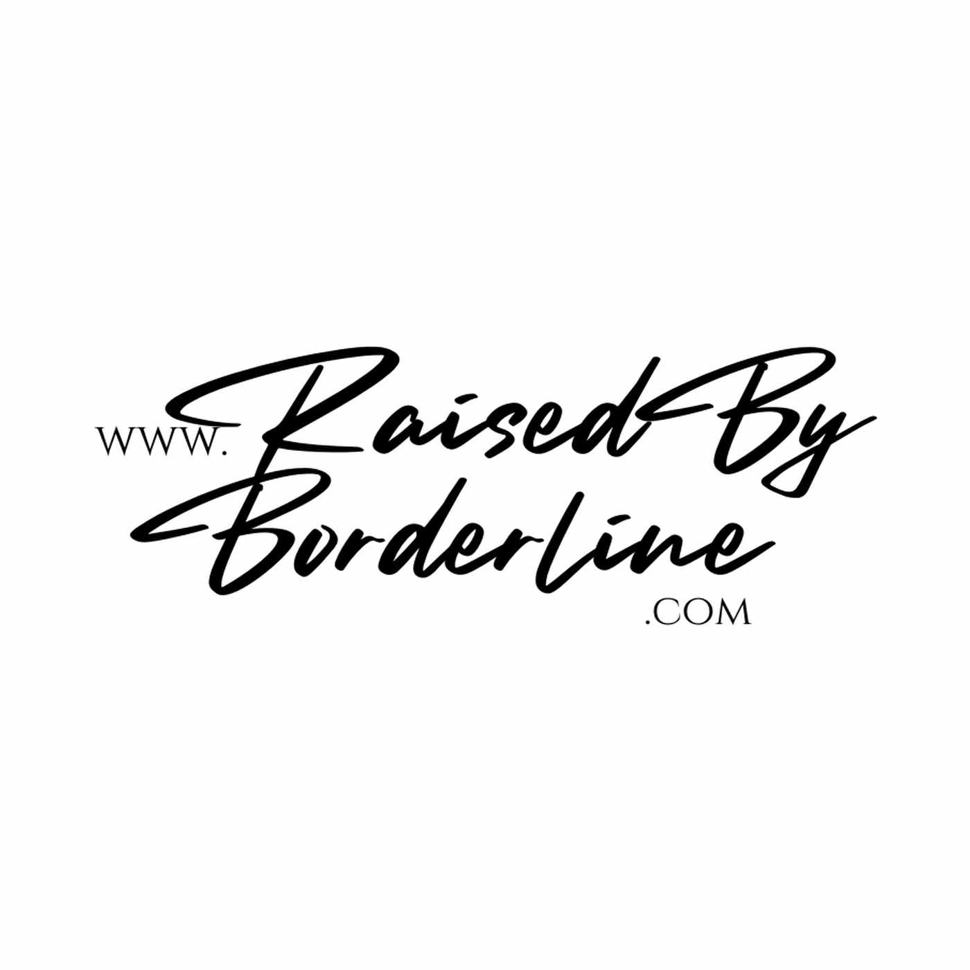 Raised By Borderline