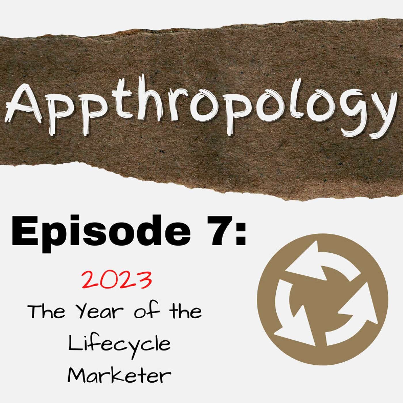 Episode 7 - 2023: The Year of the Lifecycle Marketer episode artwork