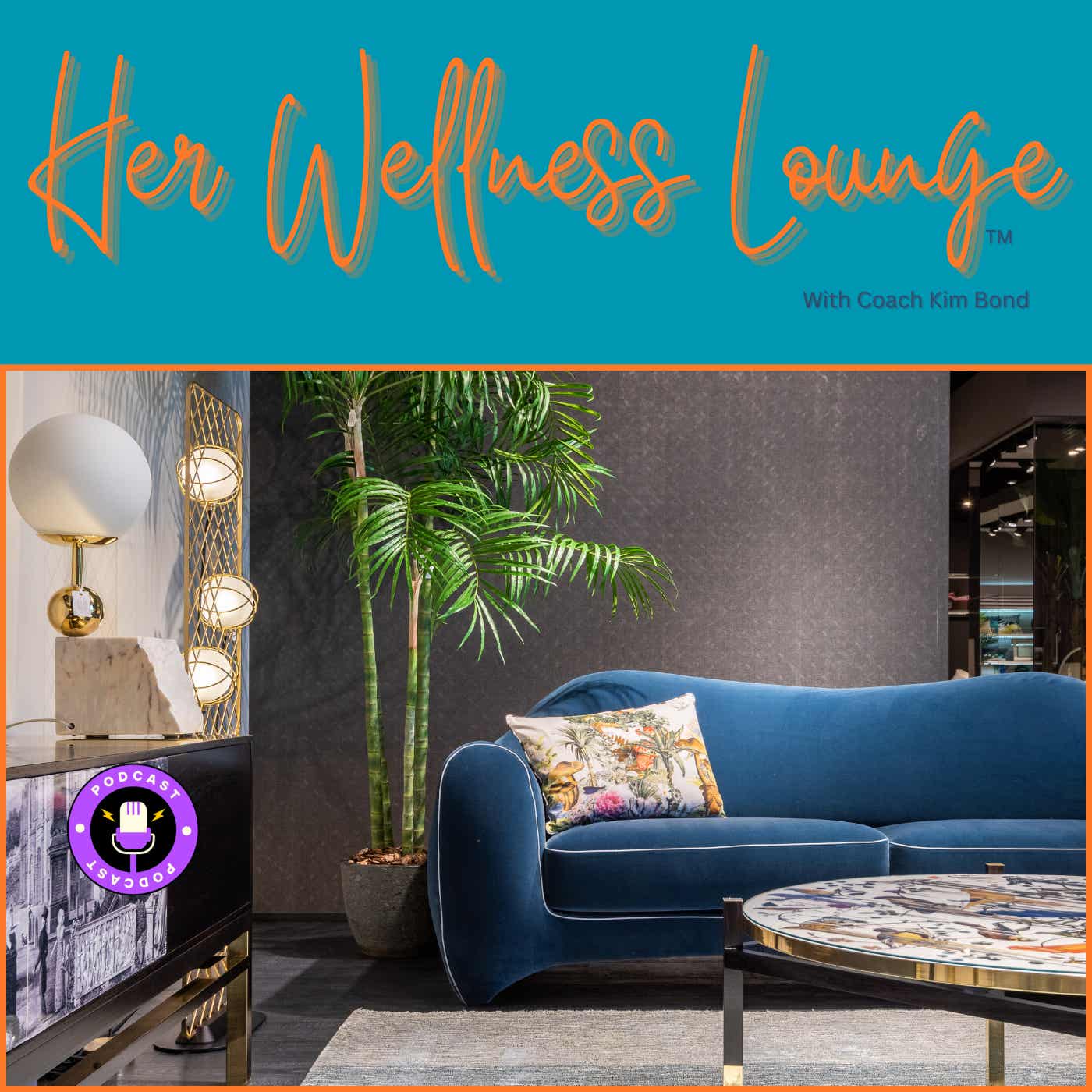 Her Wellness Lounge with Coach Kim Bond podcast artwork