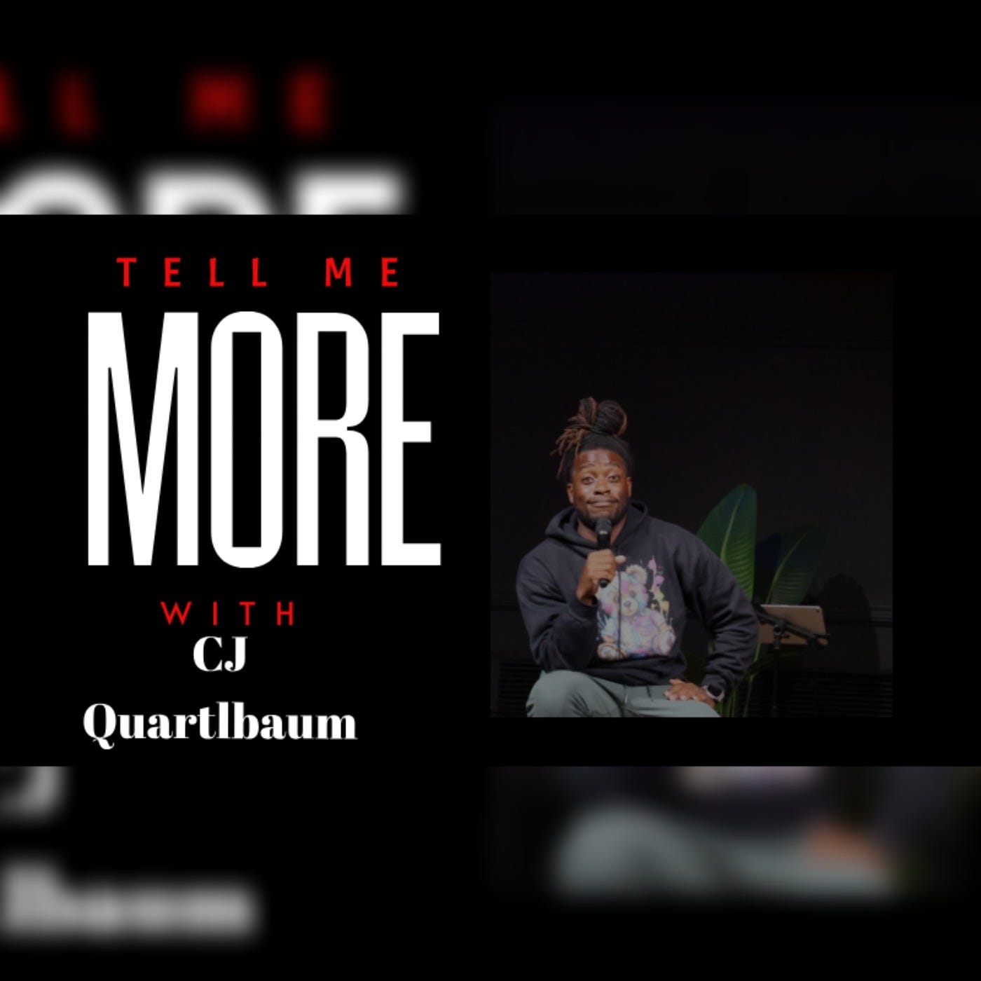 Tell Me More with CJ Quartlbaum