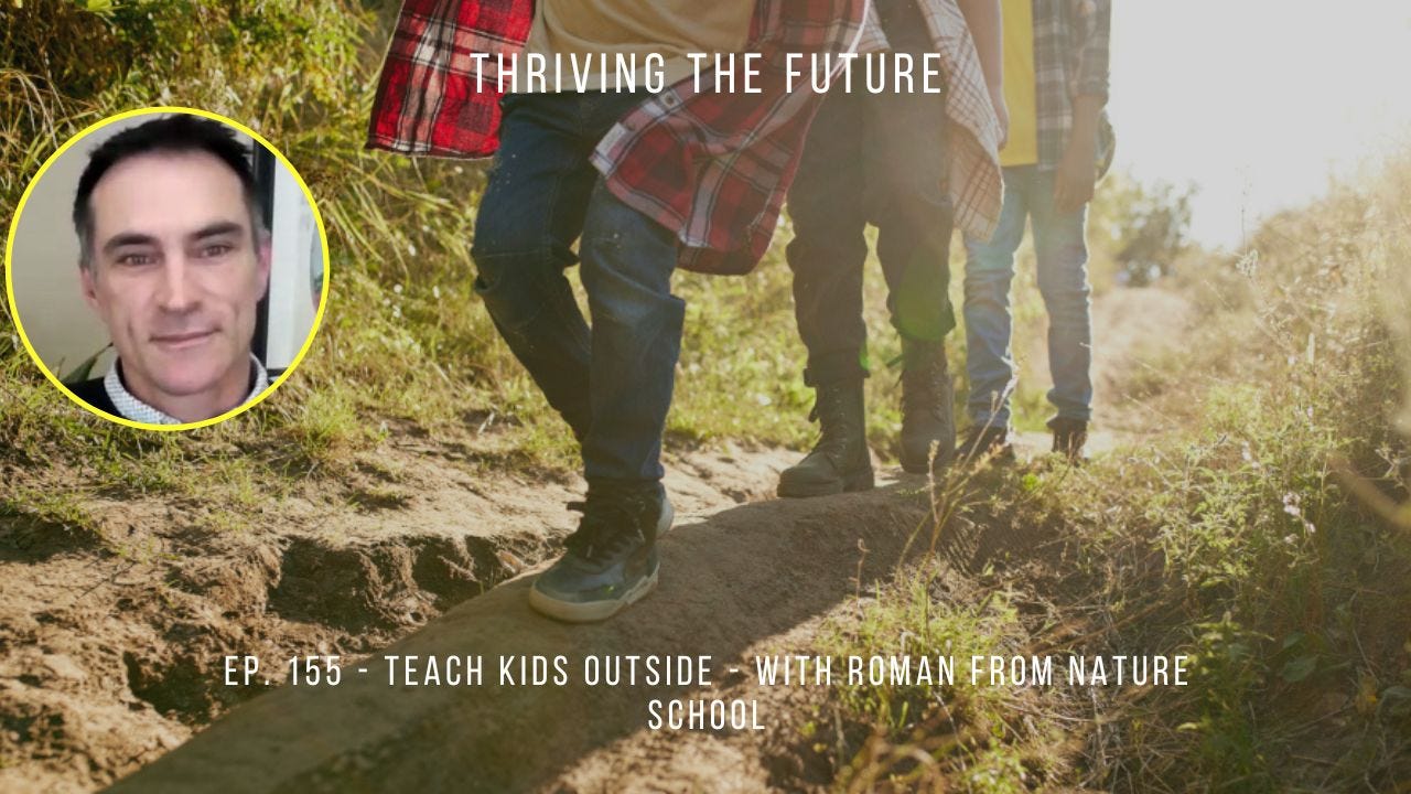 Ep. 155 - Teach Kids Outside - with Roman from Nature School