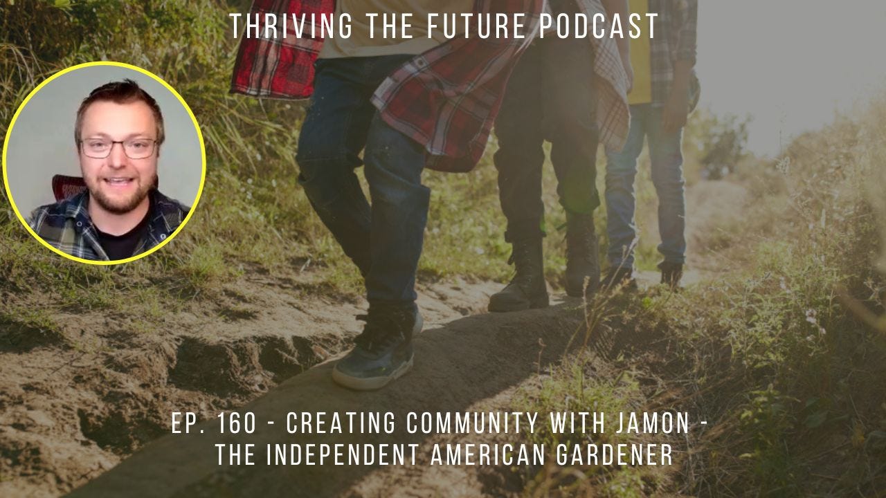 Ep. 160 - Creating Community with Jamon - The Independent American Gardener