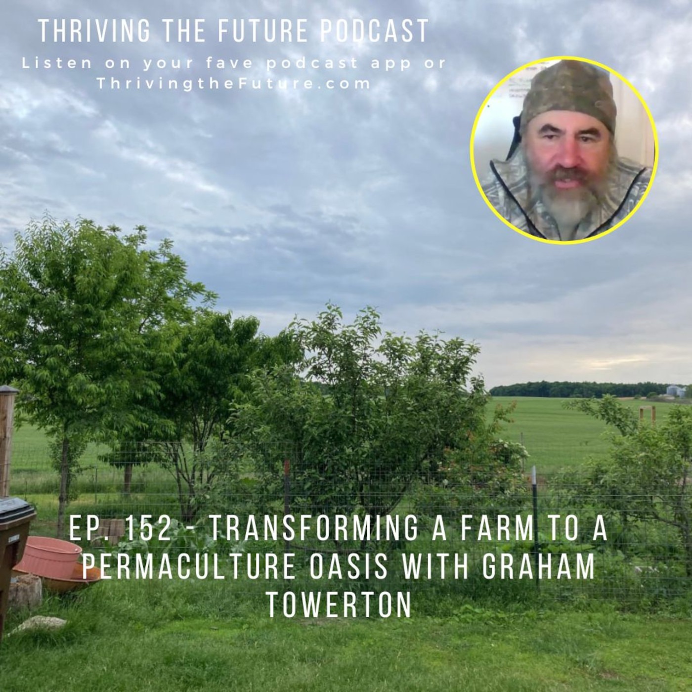 Ep. 152 - Transforming a Farm to a Permaculture Oasis with Graham Towerton