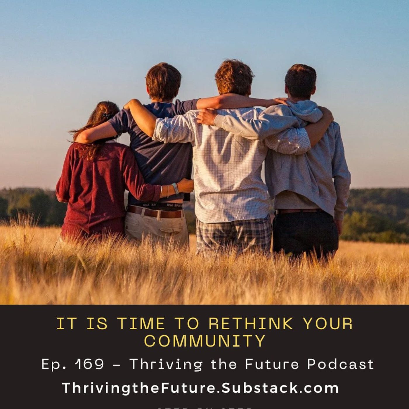 Ep. 169 - It is Time to Rethink Your Community