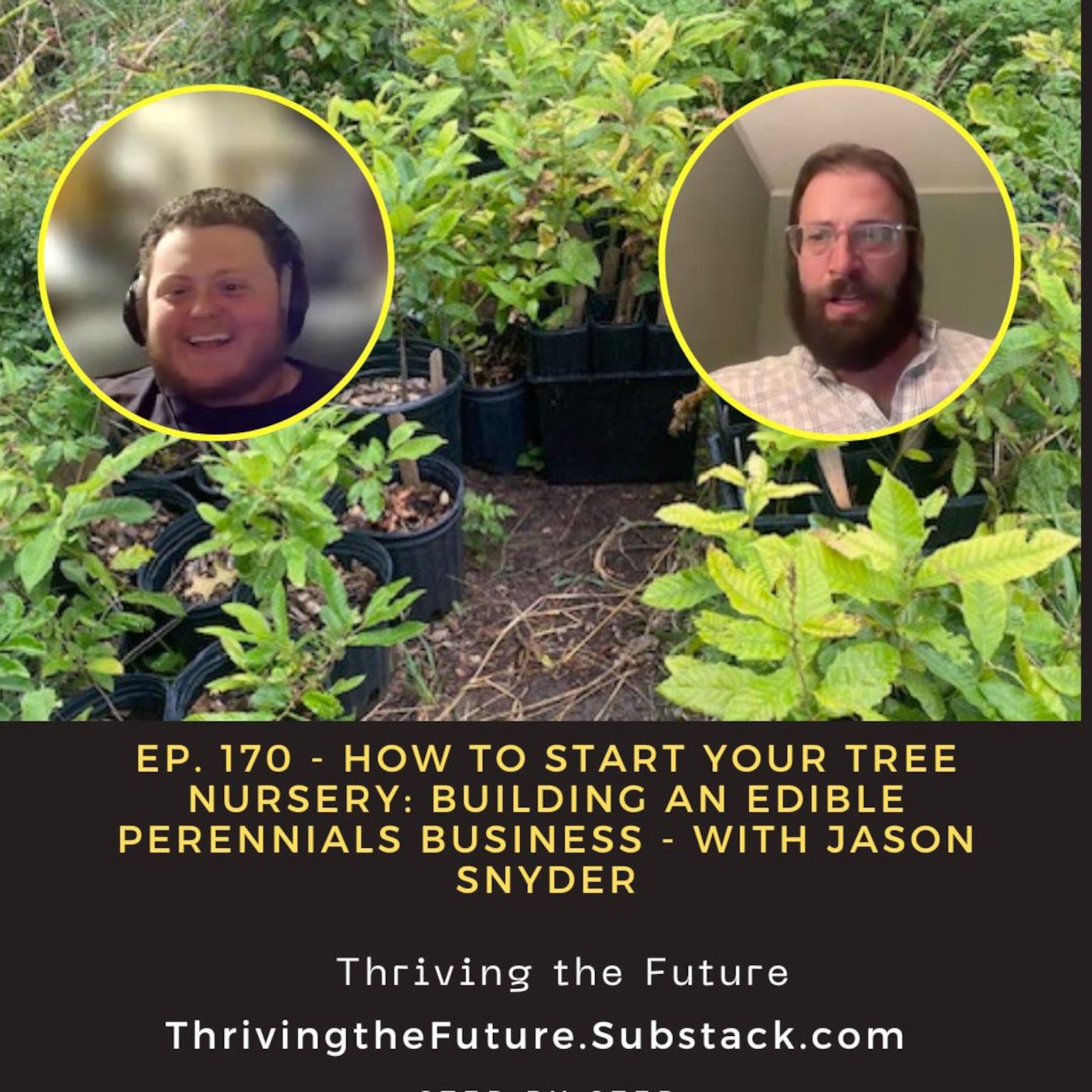 Ep. 170 - How to Start Your Tree Nursery: Building an Edible Perennials Business - with Jason Snyder Ep. 170 - How to Start Your Tree Nursery: Building an Edible Perennials Business - with Jason Snyder