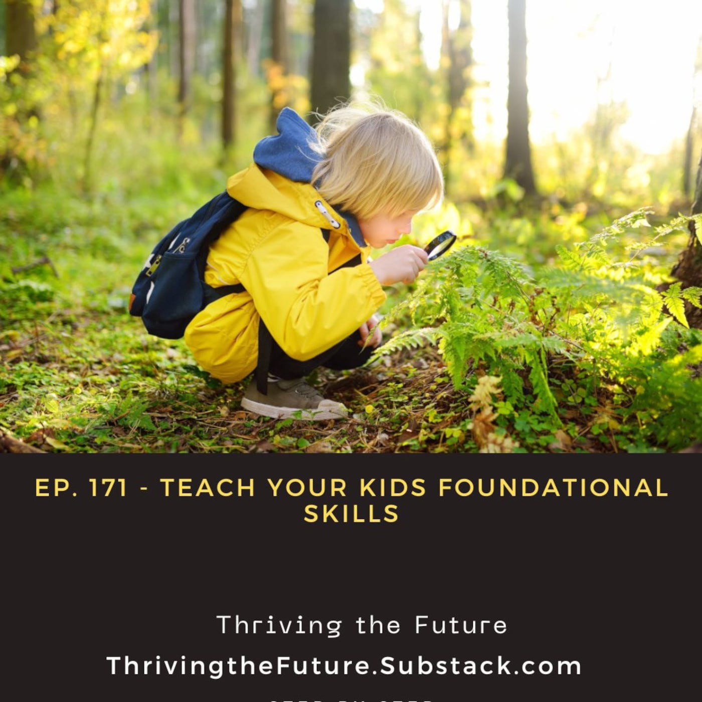 Ep. 171 - Teach Your Kids Foundational Skills