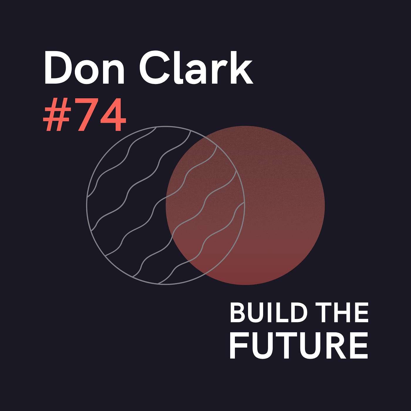 #74 — Don Clark: Art & Optimism