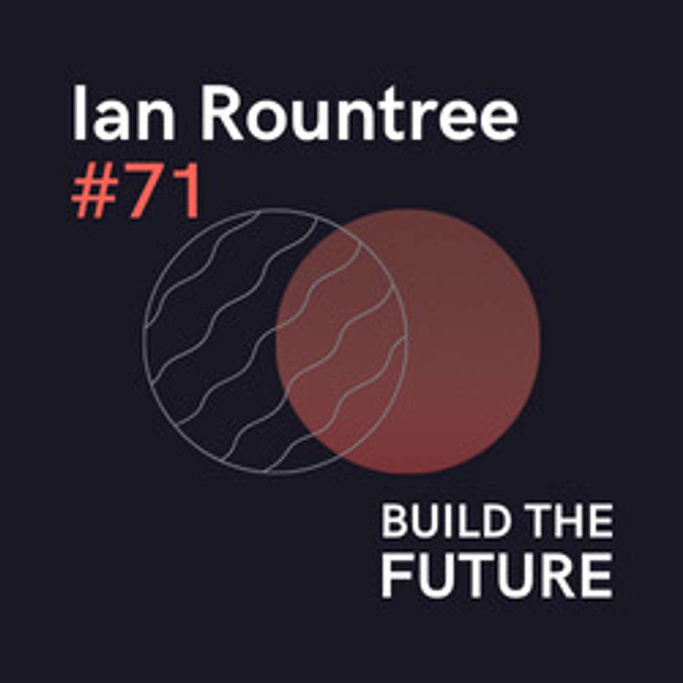 #71 — Ian Rountree: Venture & the Near Frontier