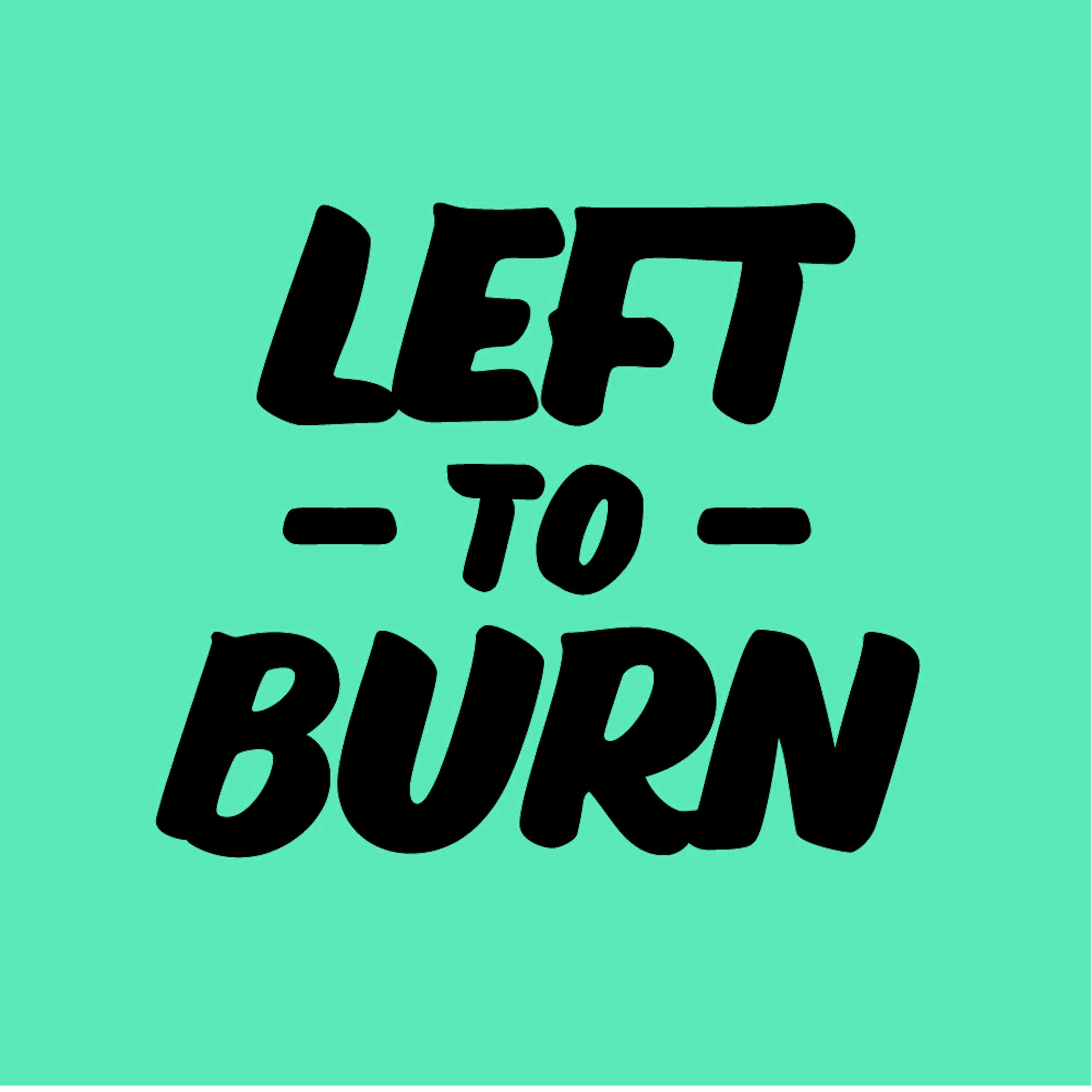 Left To Burn