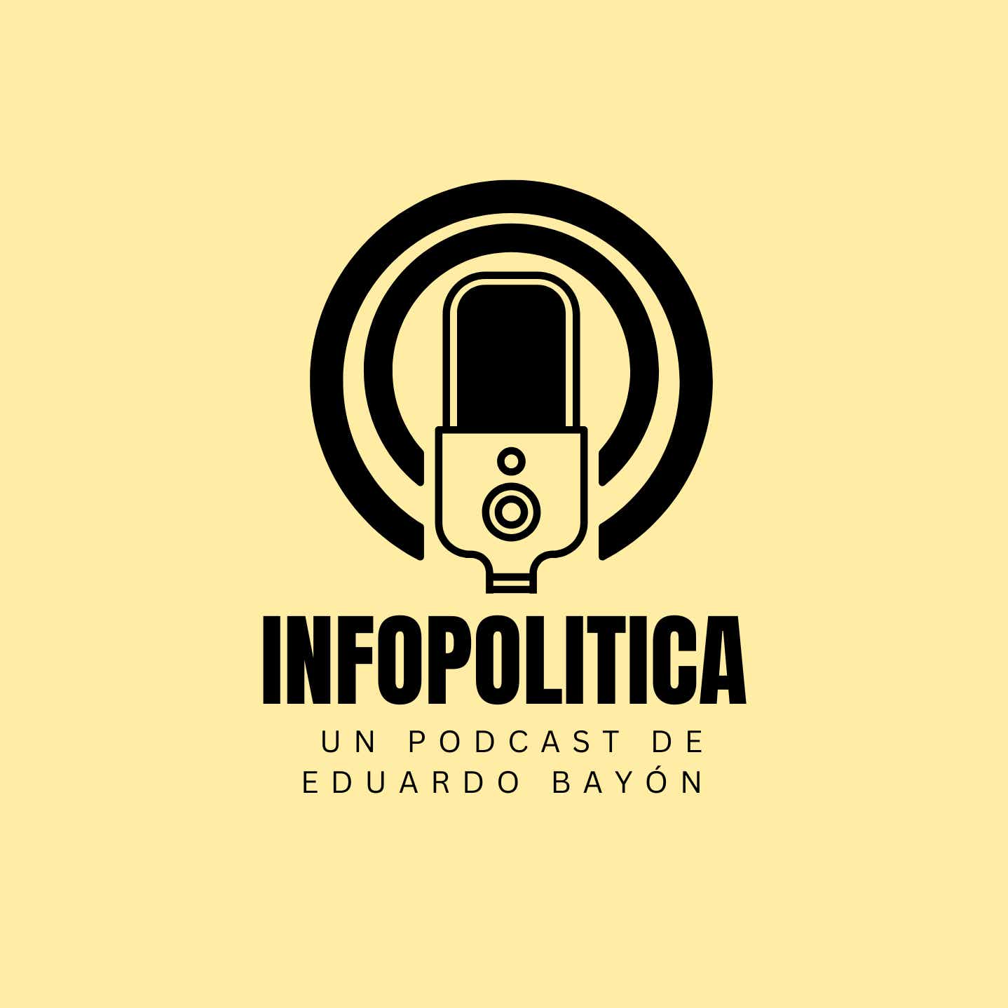 InfoPolítica | Eduardo Bayón Podcast podcast artwork