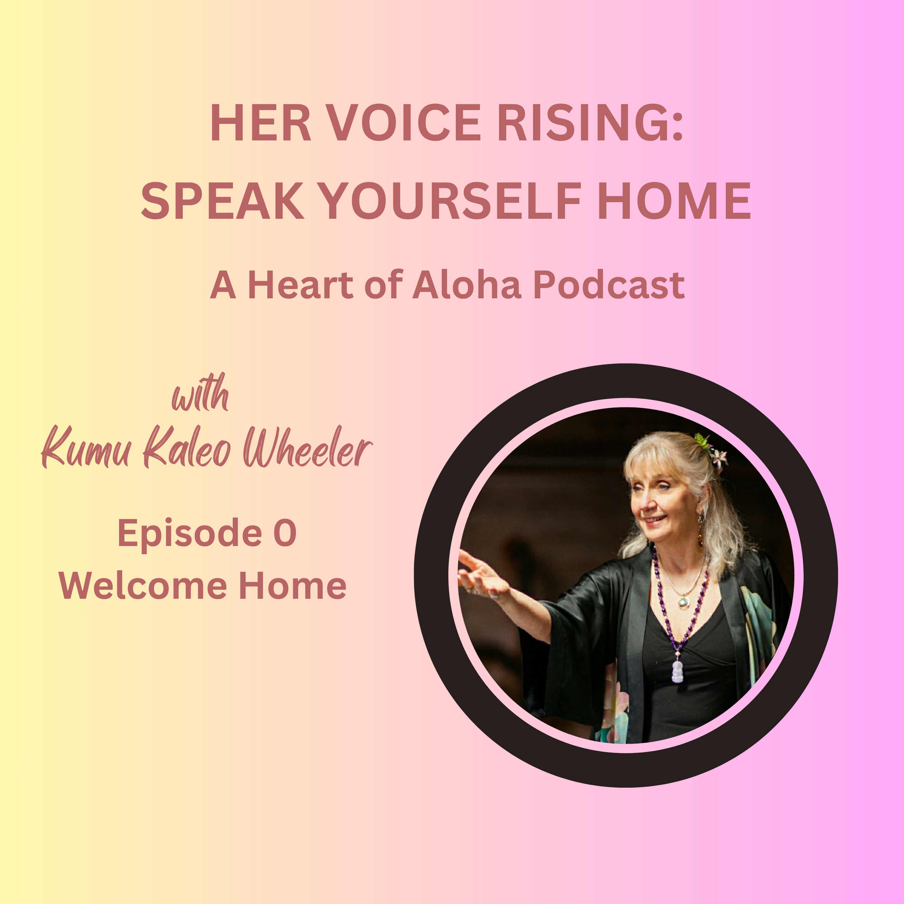 Her Voice Rising: Speak Yourself Home