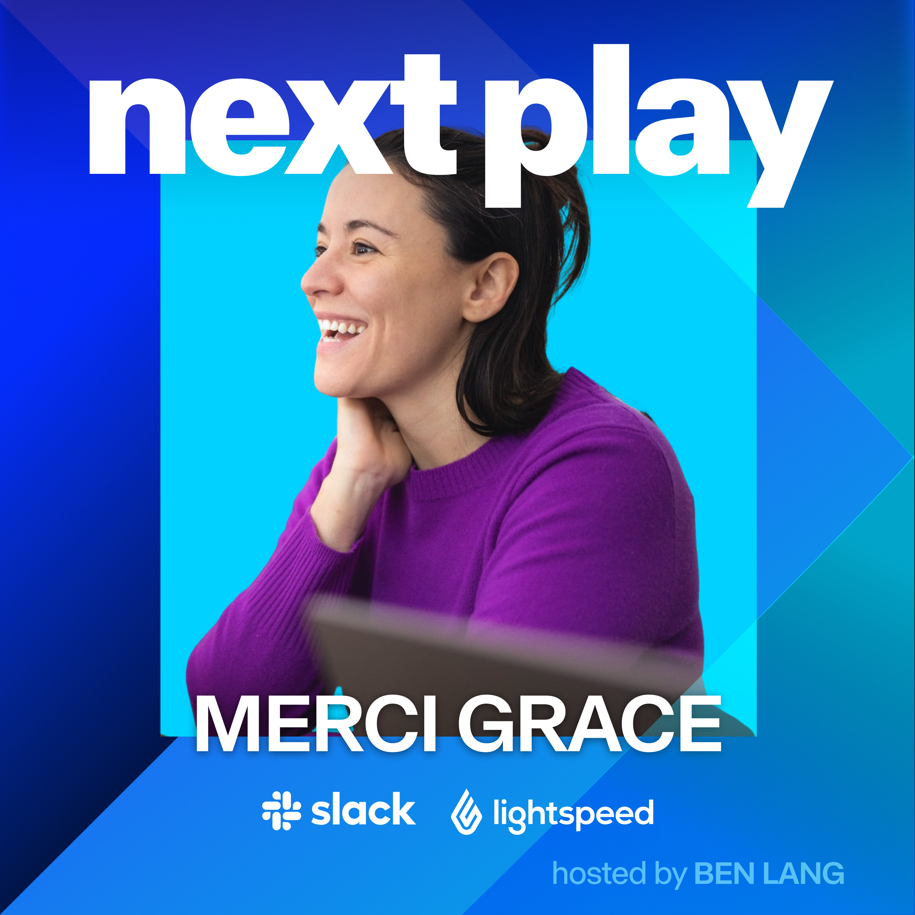 Merci Grace: leading growth at Slack, becoming a VC at Lightspeed, repeat founder