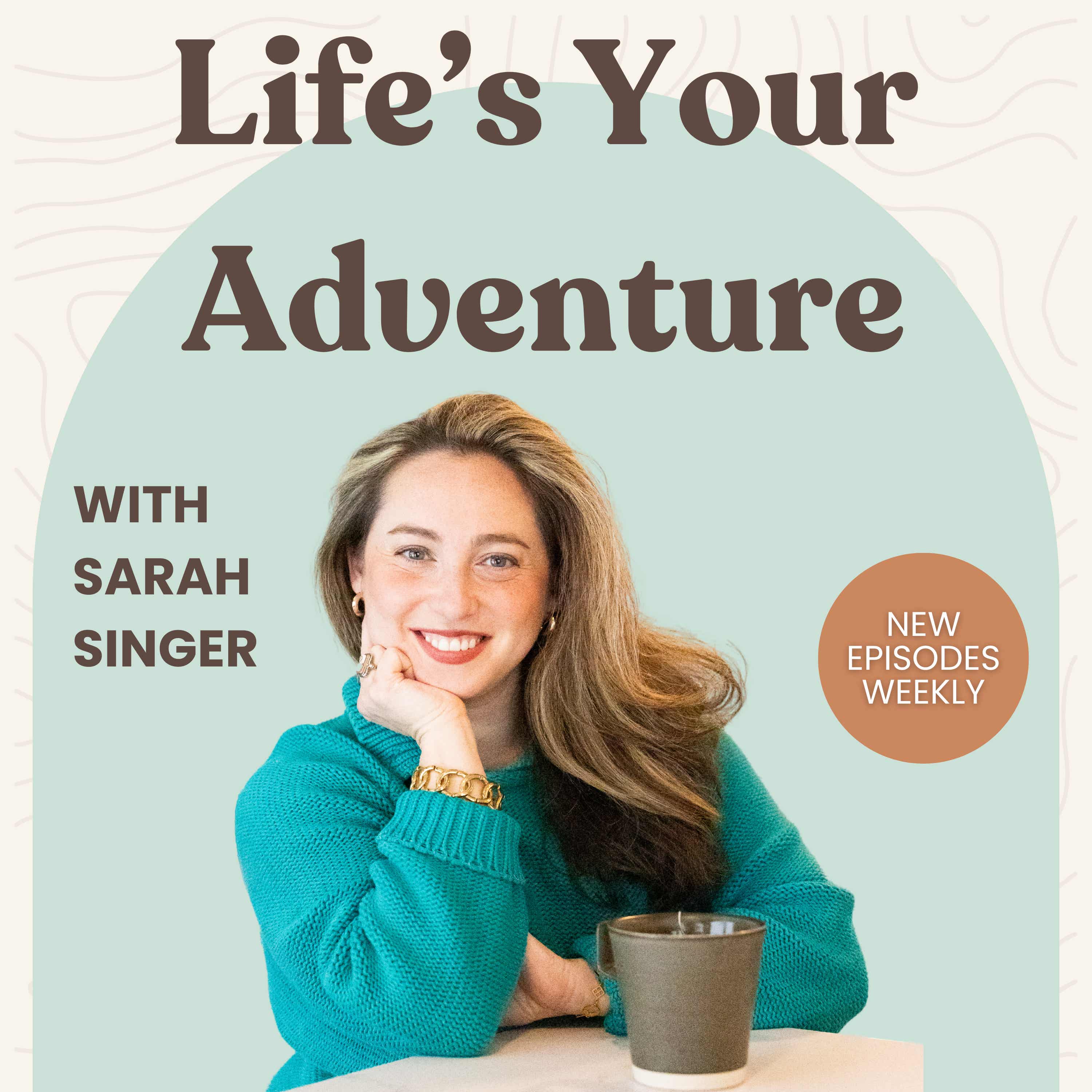 Life's Your Adventure with Sarah Singer