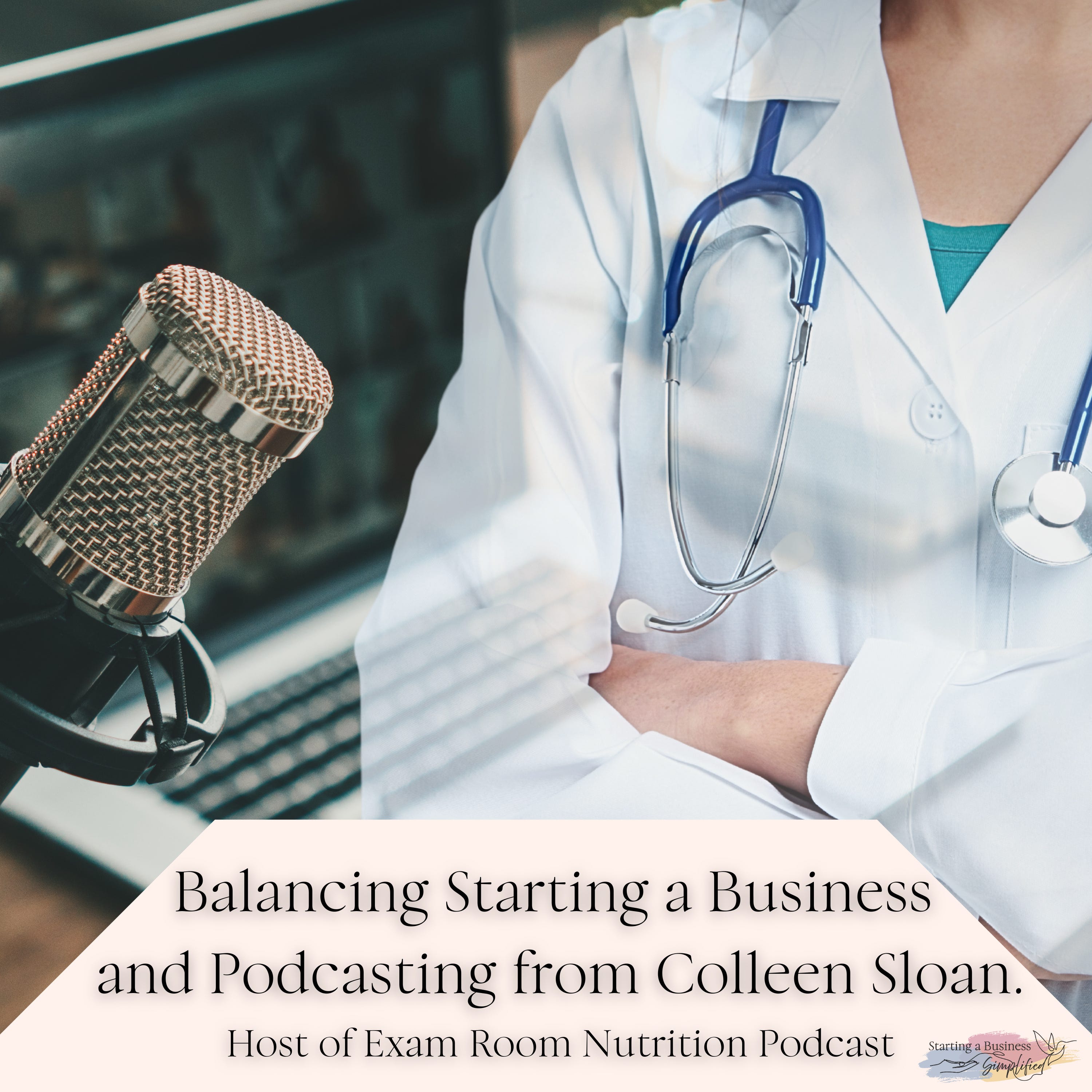 Balancing Starting a Business and Podcasting from Colleen Sloan: Host of Exam Room Nutrition Podcast episode artwork