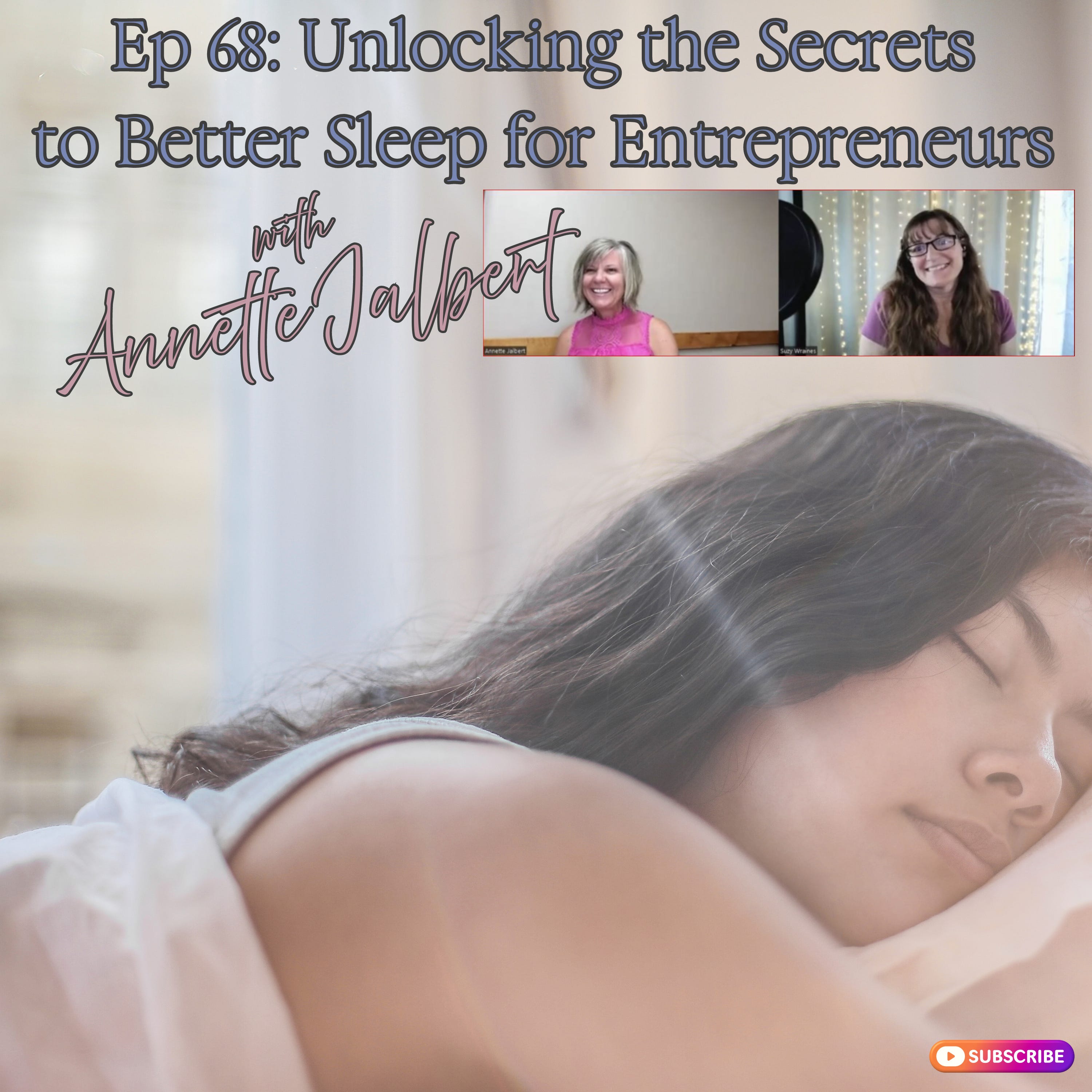 Unlocking the Secrets to Better Sleep for Entrepreneurs with Annette Jalbert episode artwork