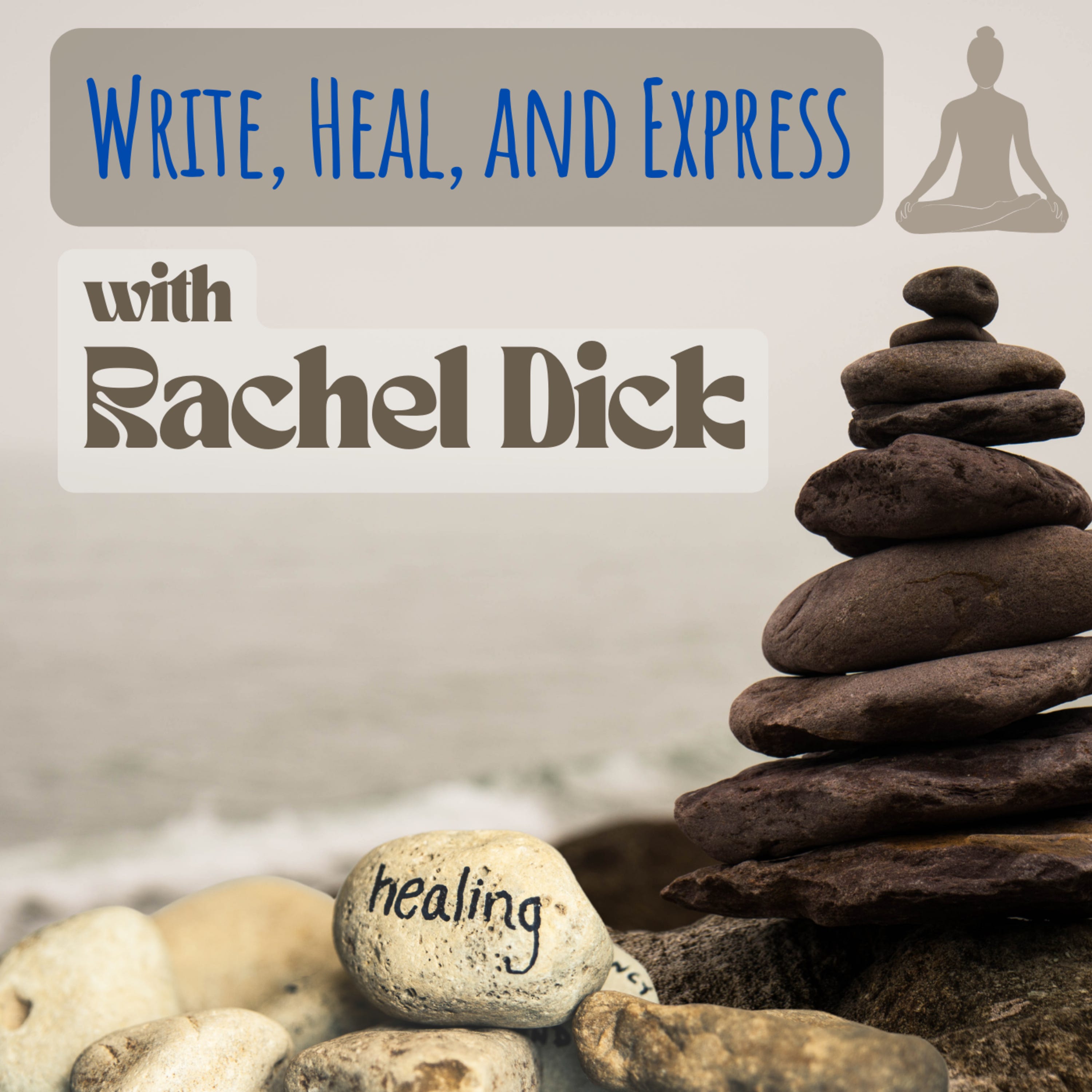 Write, Heal, and Express with Rachel Dick: Tips for Unleashing Your Story episode artwork