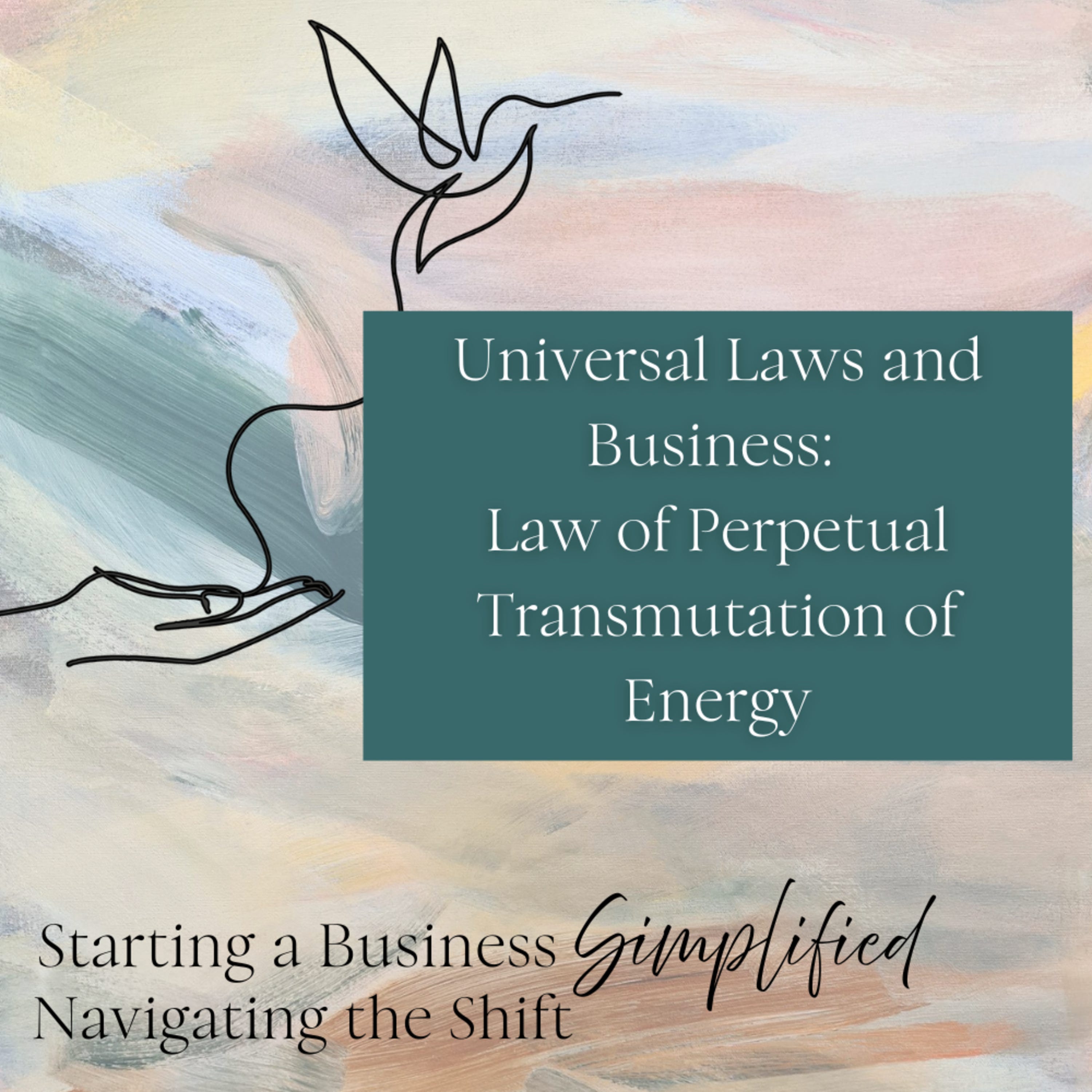 Universal Laws and Business Manifesting Success in 2025: Perpetual Transmutation of Energy. episode artwork