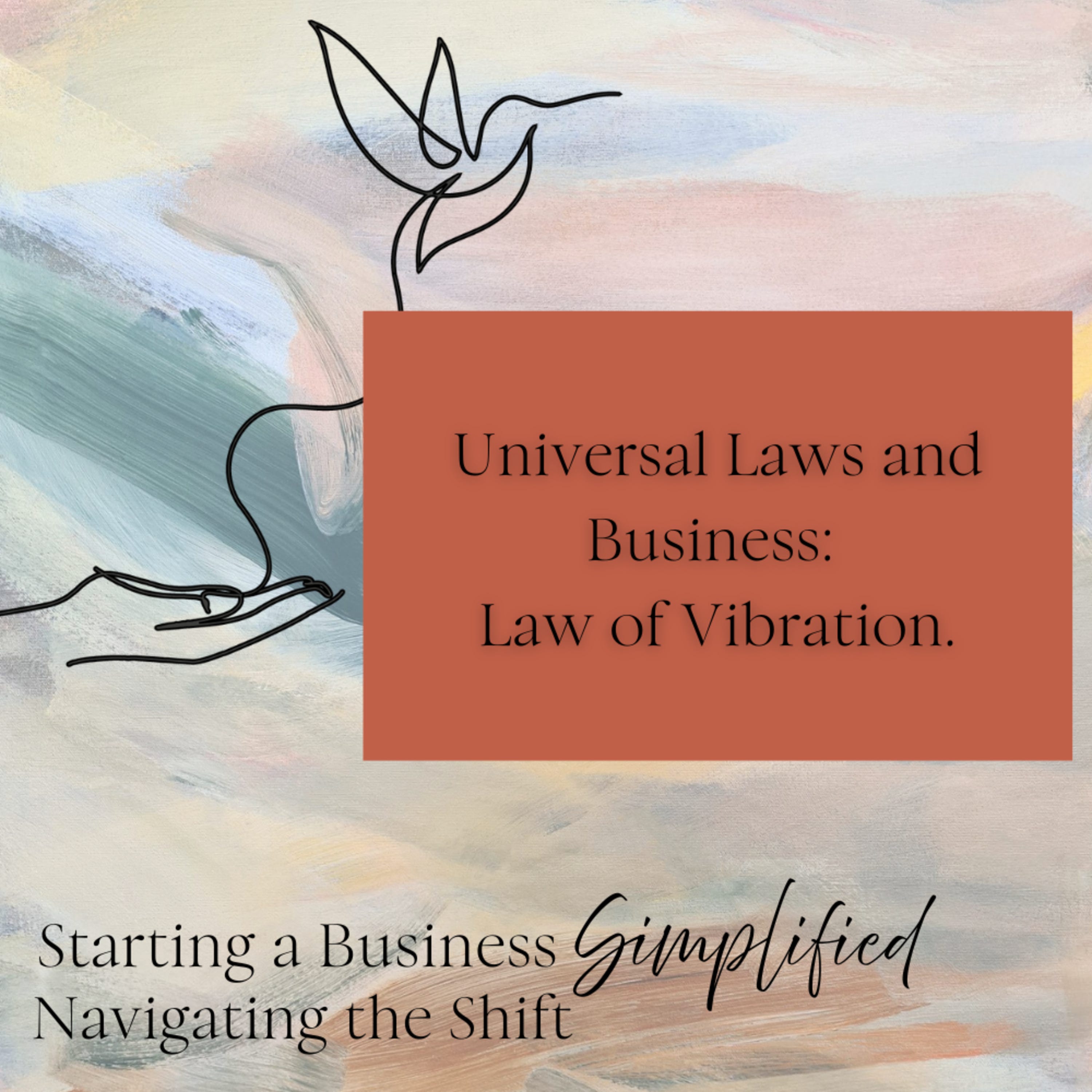 Universal Laws and Business, Manifesting Success in 2025: Law of Vibration. episode artwork
