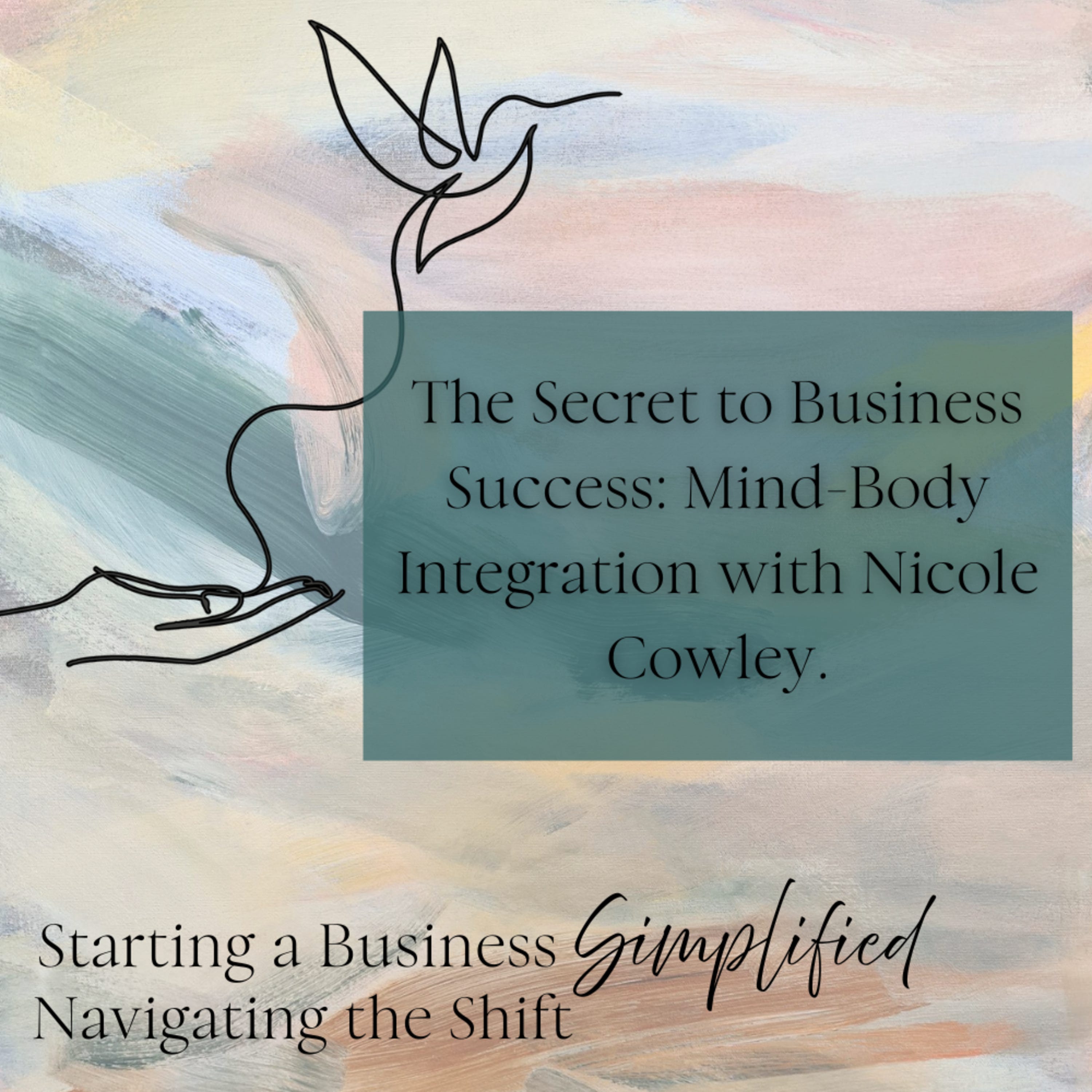 The Secret to Business Success: Mind-Body Integration with Nicole Cowley. episode artwork