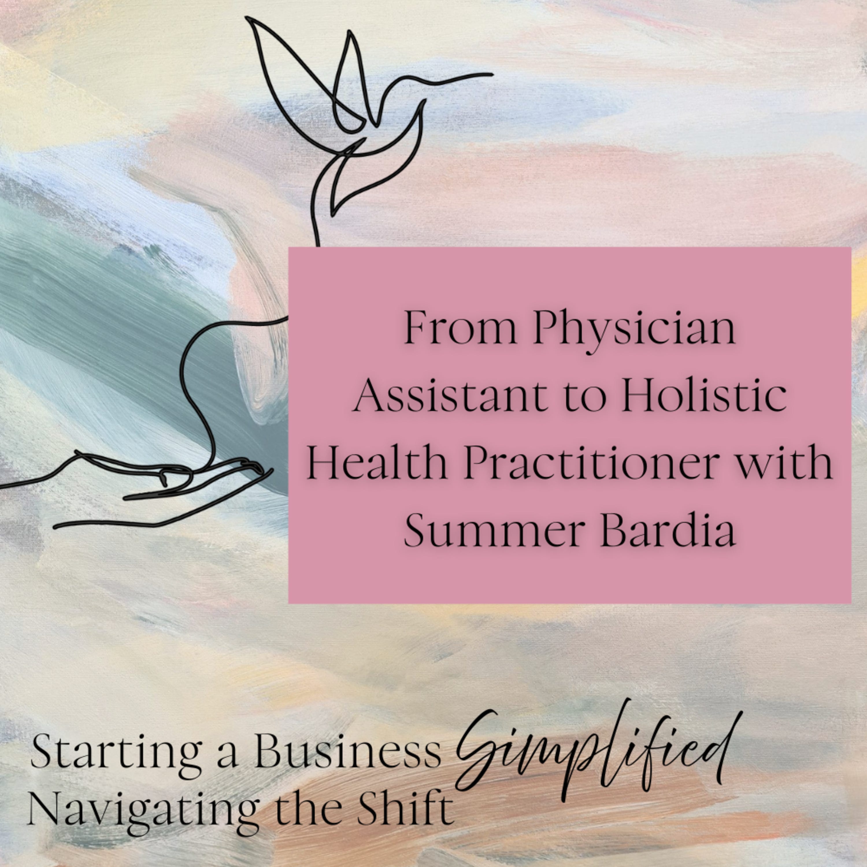 From Physician Assistant to Holistic Health Practitioner with Summer Bardia. episode artwork