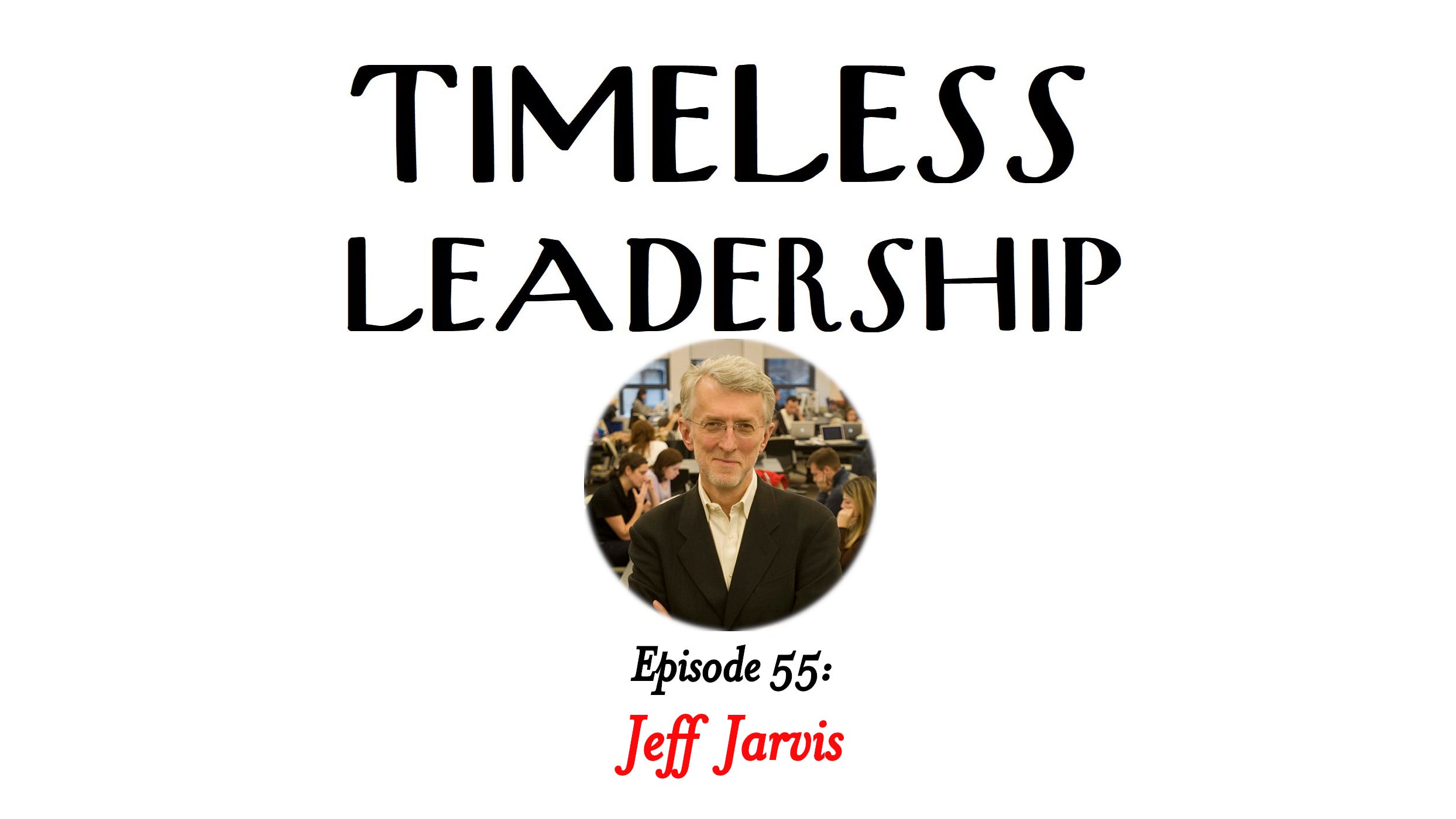 Episode 55: The Gutenberg Parenthesis with Jeff Jarvis