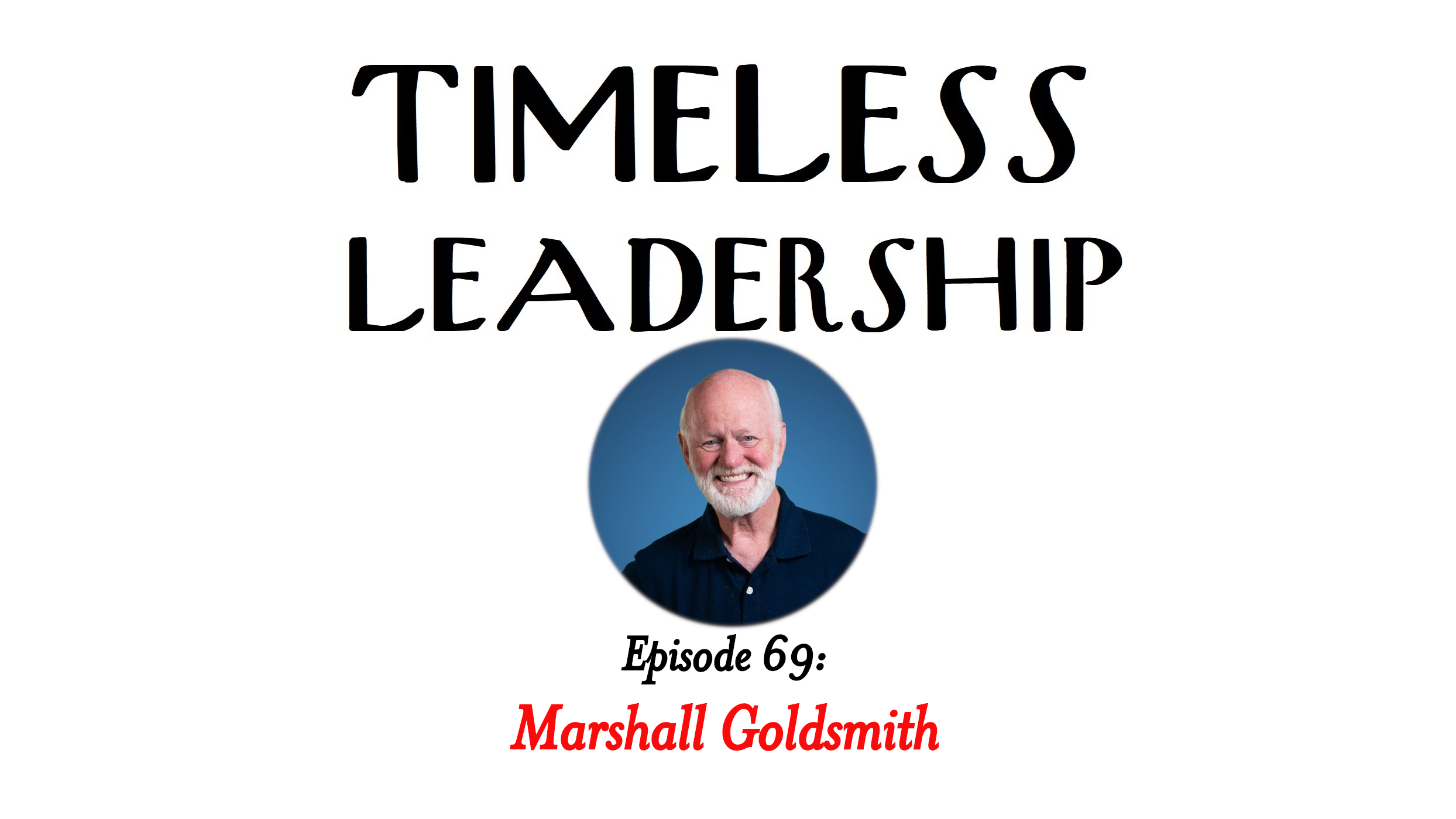 Episode 69: The Earned Life with Marshall Goldsmith