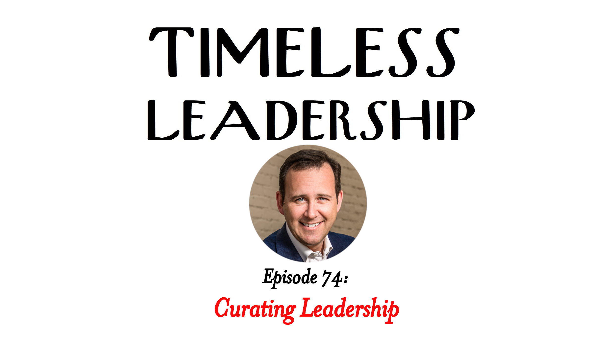 Episode 74: Curating Leadership