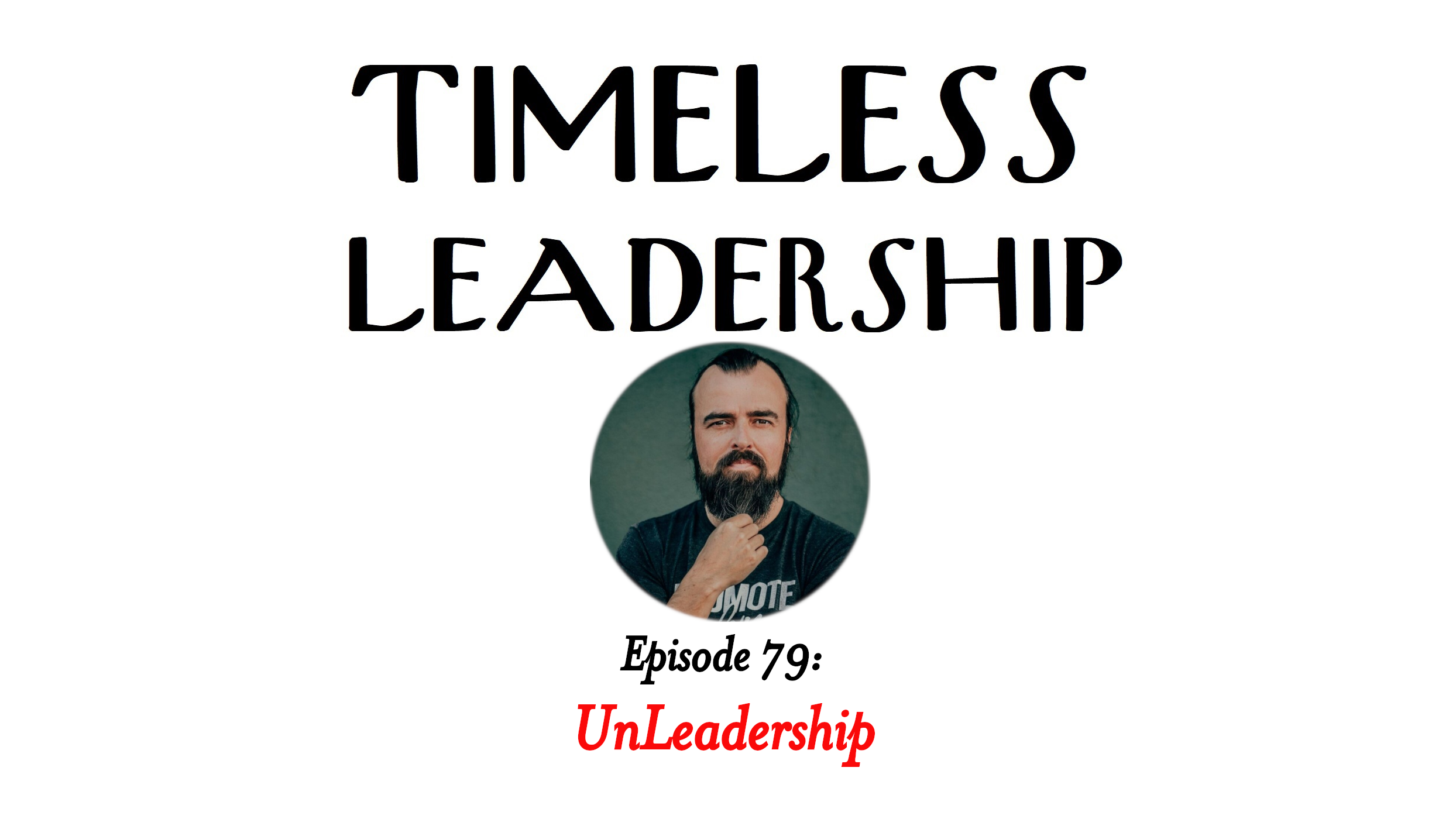 Episode 79: UnLeadership with Scott Stratten