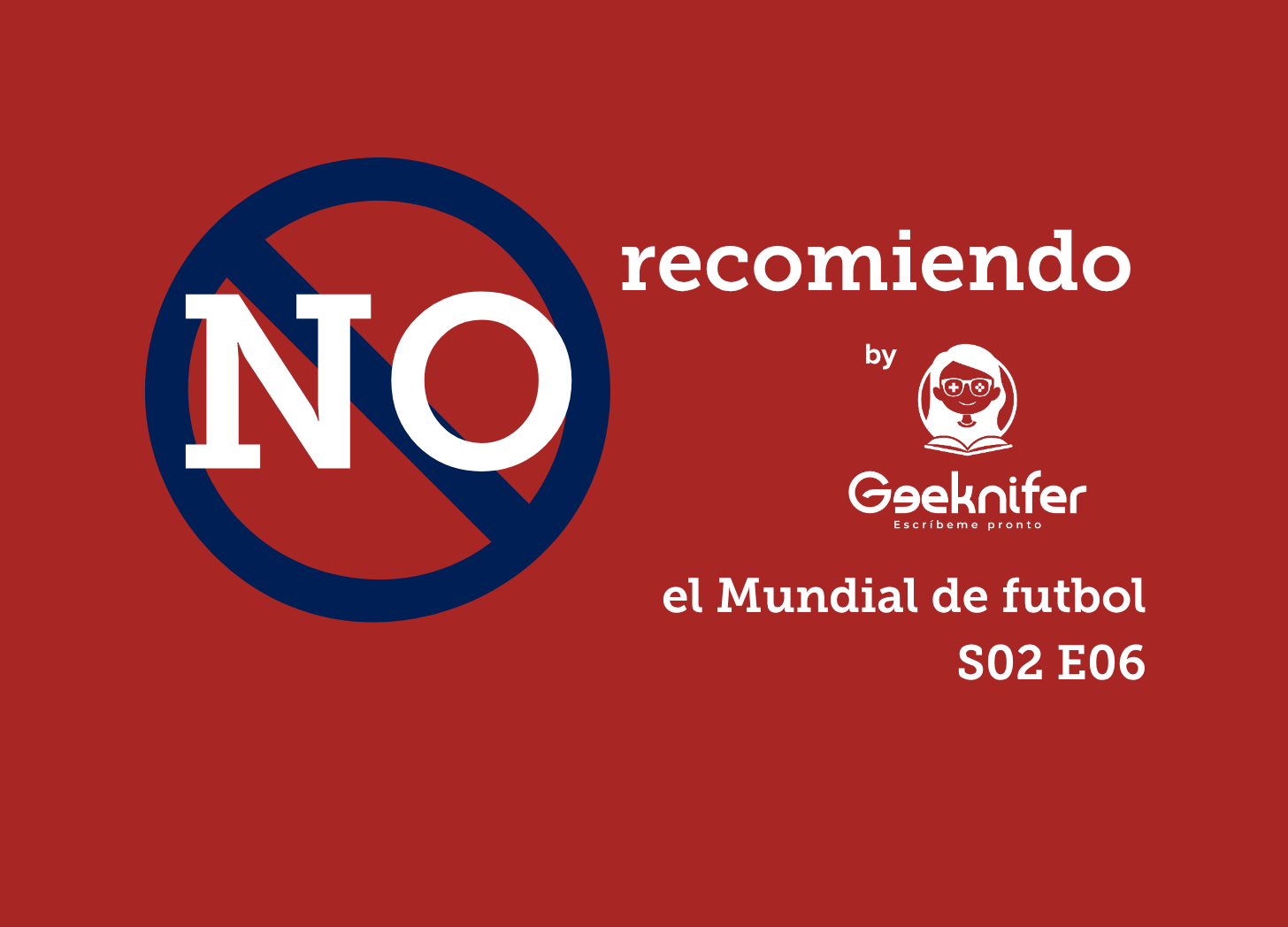 No recomiendo el mundial de futbol episode artwork