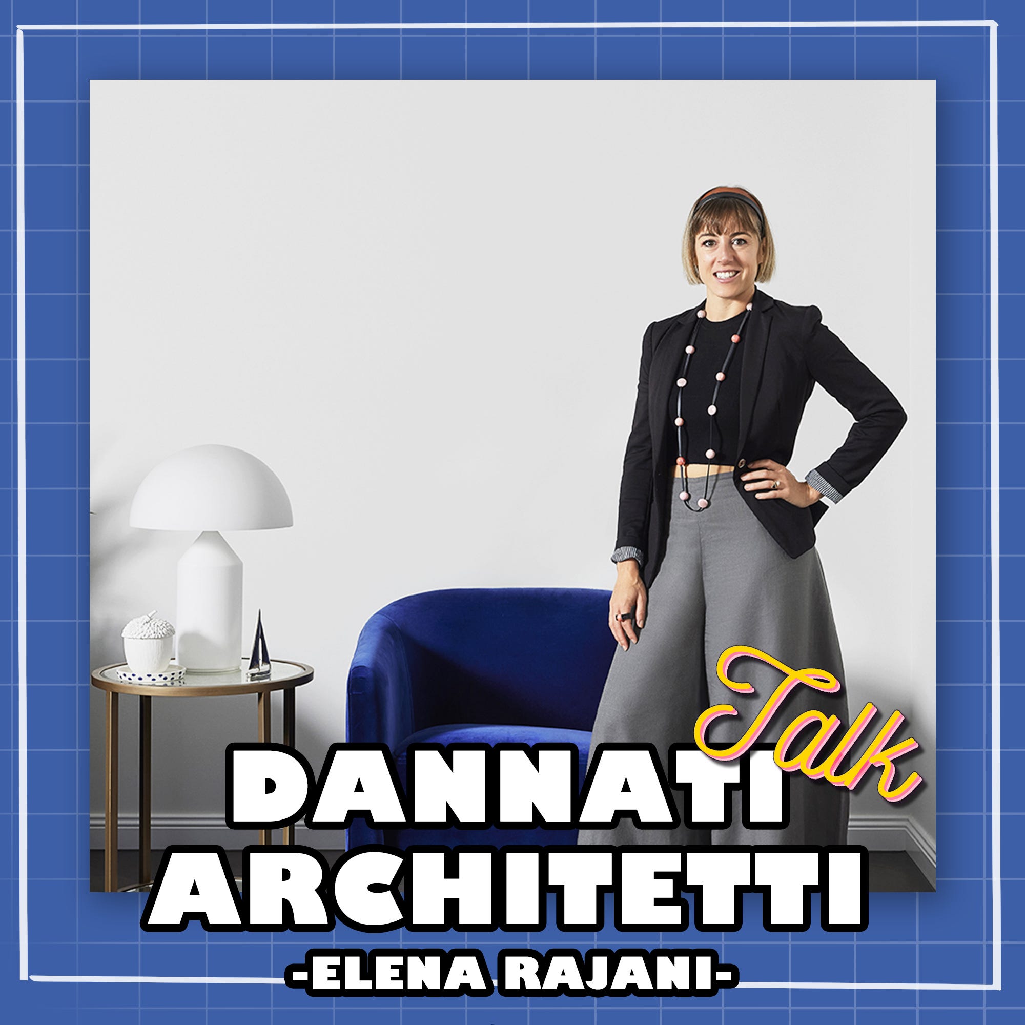 Elena Rajani, un biglietto di sola andata per l’Australia e il design italiano come bagaglio - Dannati Architetti Talk