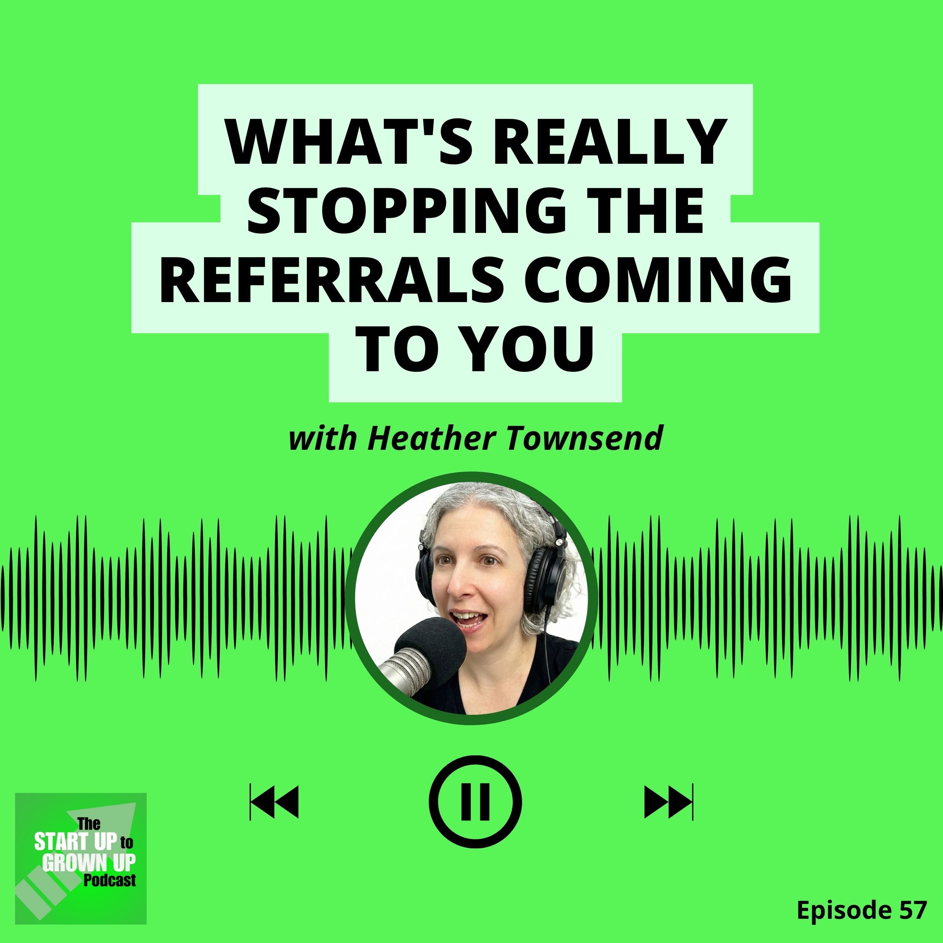 Why your best referral sources aren't sending you work (and it's not what you think) 