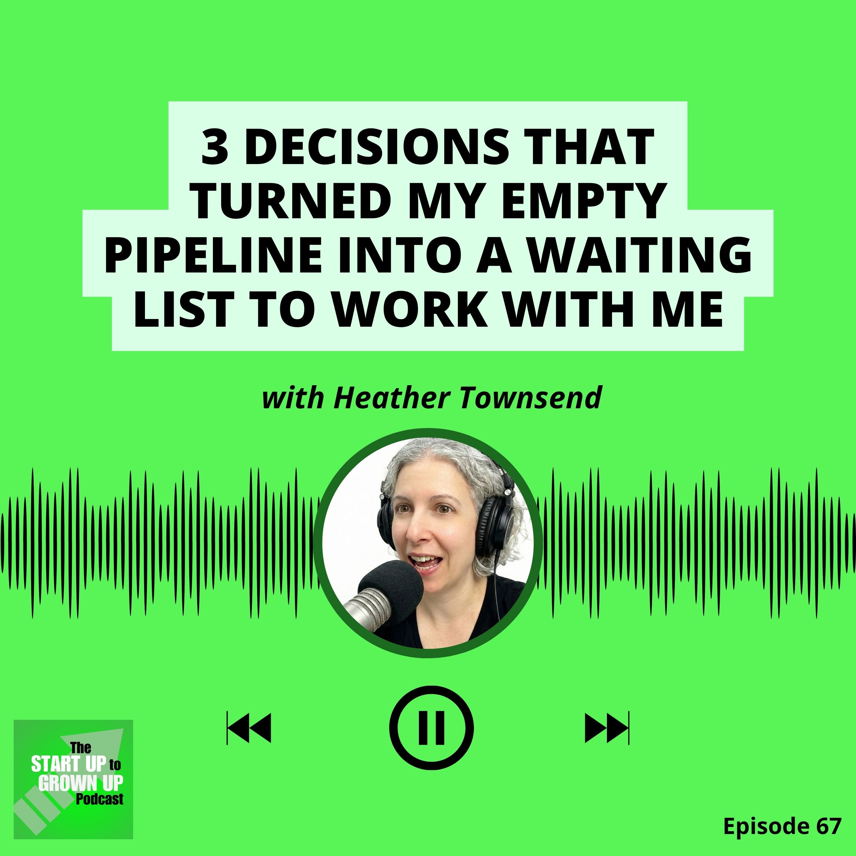 3 decisions that turned my empty pipeline into a waiting list to work with me episode artwork