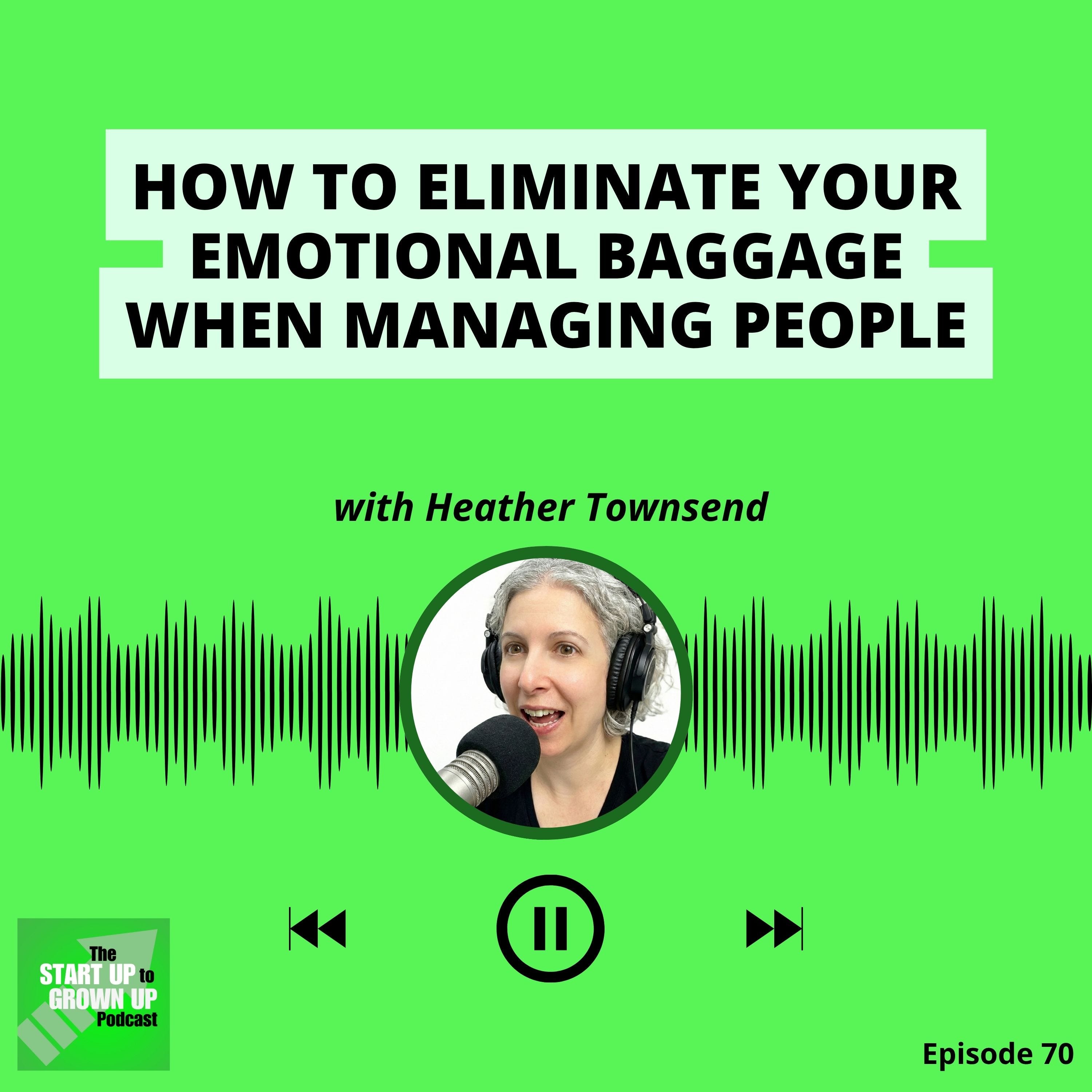 How to eliminate your emotional baggage when managing people episode artwork