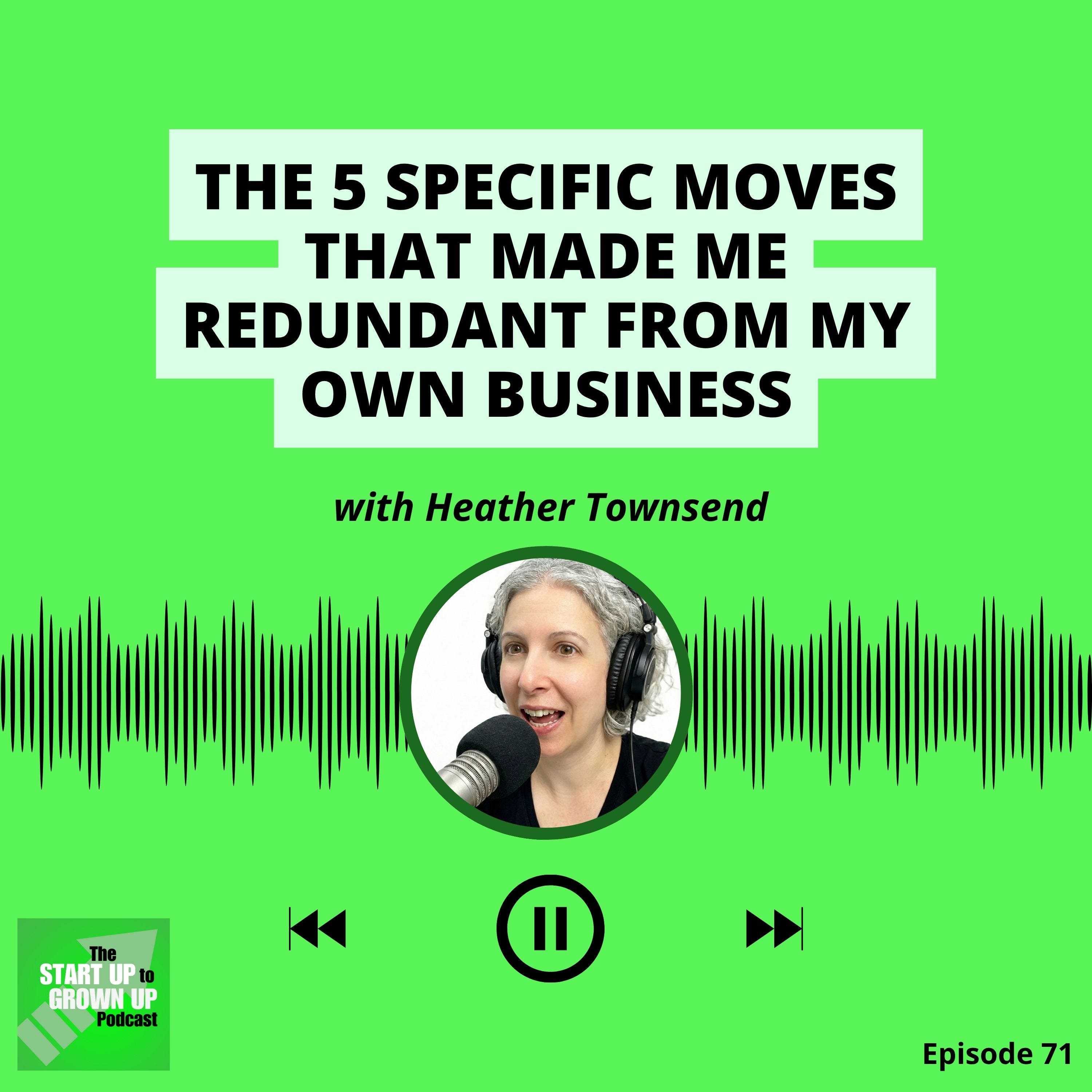 The 5 specific moves that made me redundant from my own business episode artwork