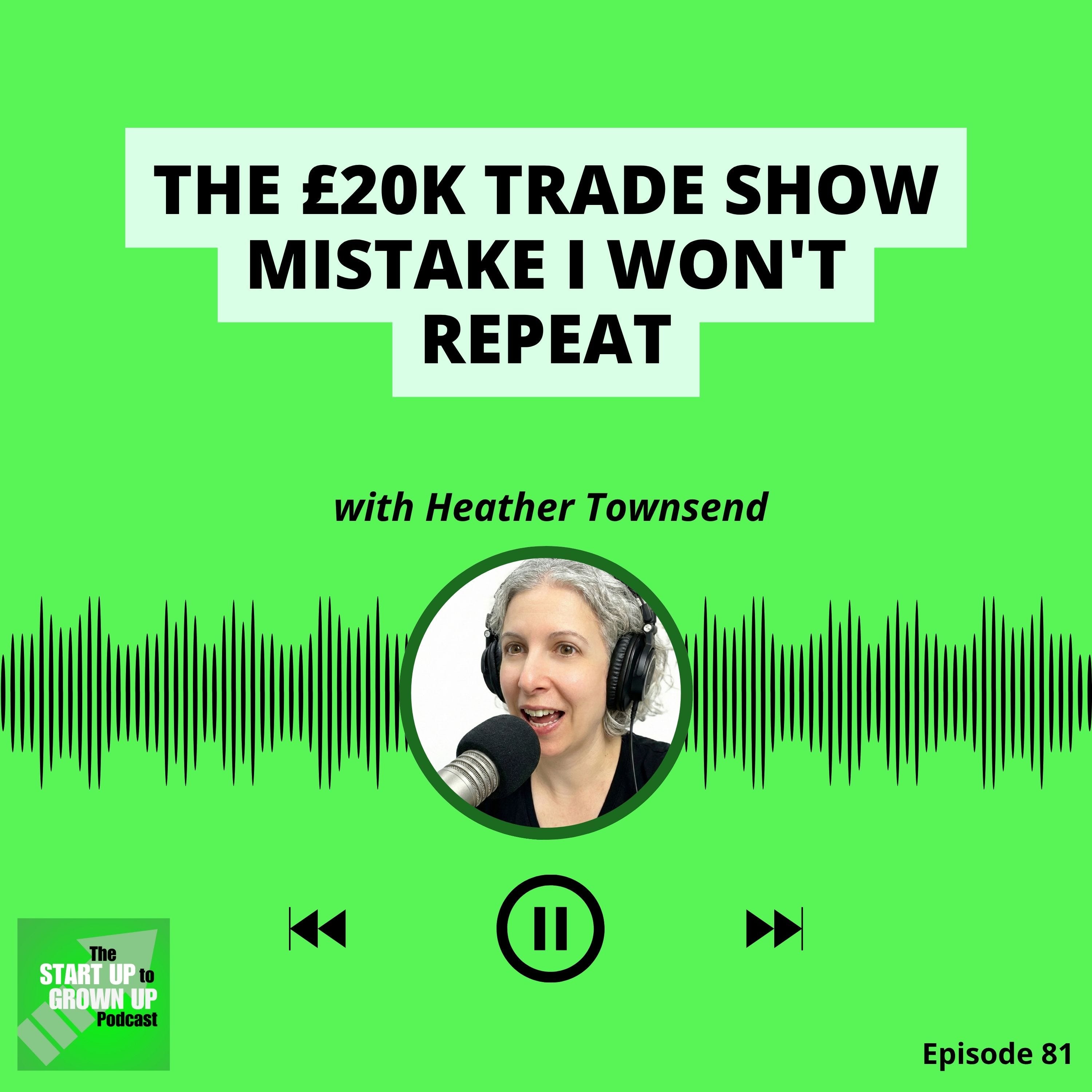 The £20k trade show mistake I won't repeat episode artwork