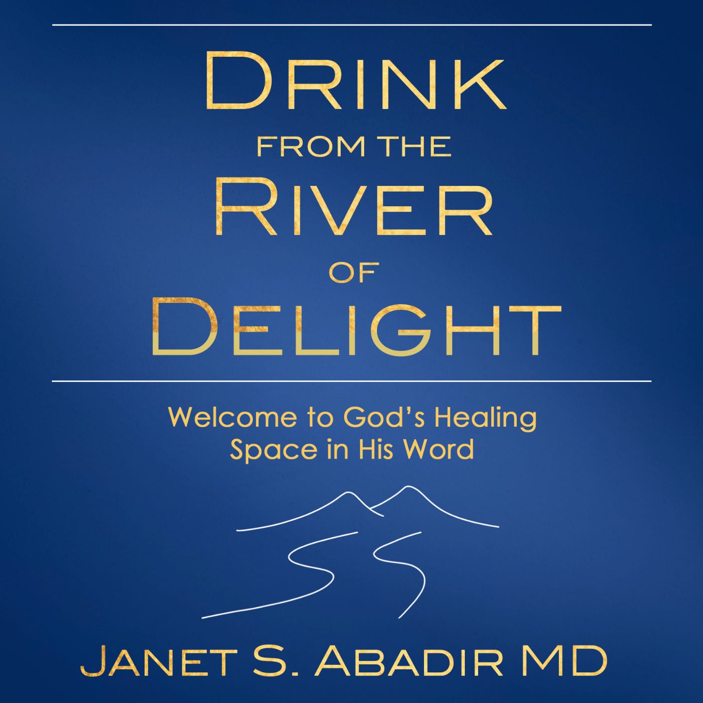 Drink from the River of Delight